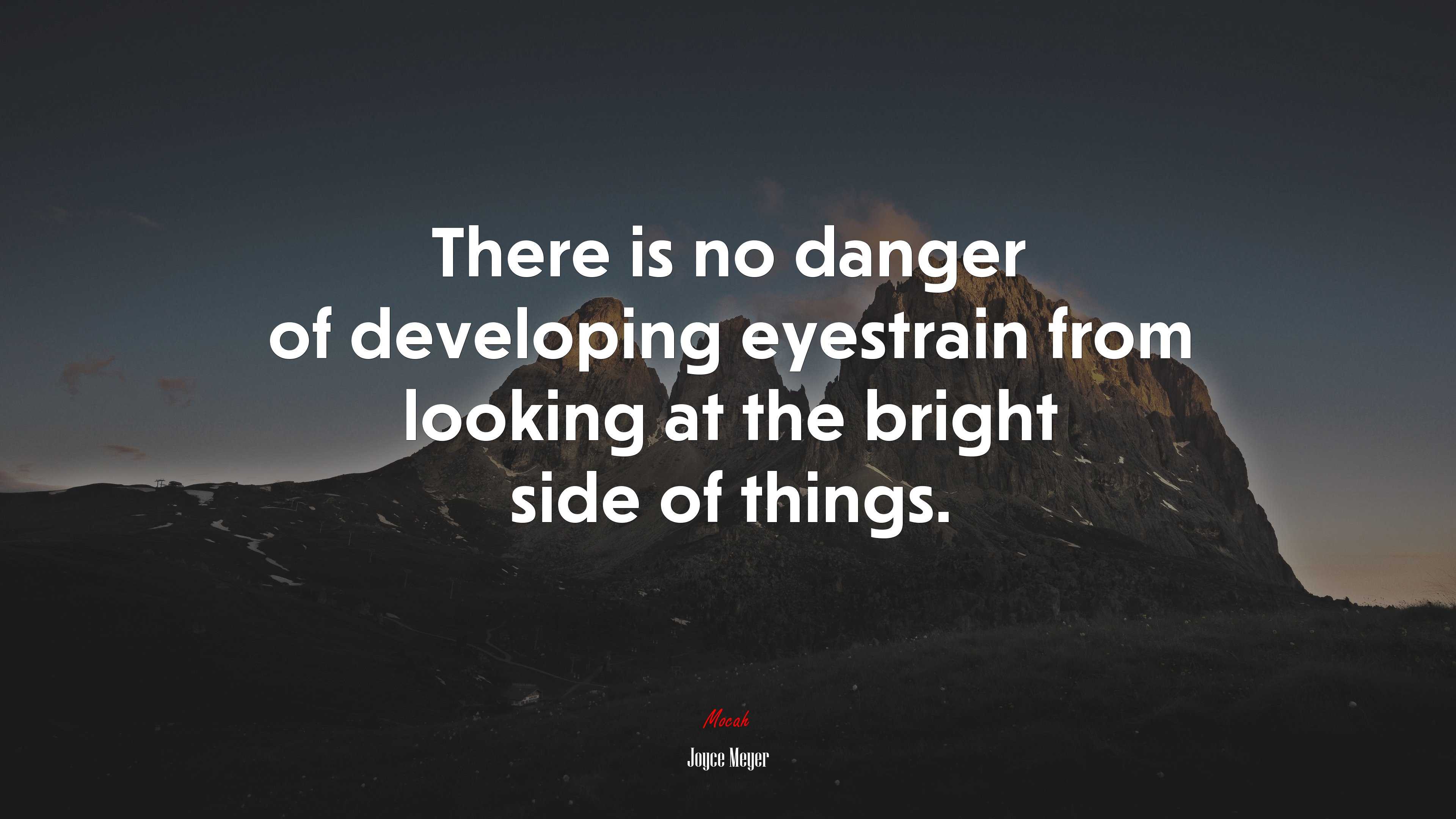 There is no danger of developing eyestrain from looking at the bright side of things. | Joyce Meyer quote HD Wallpaper