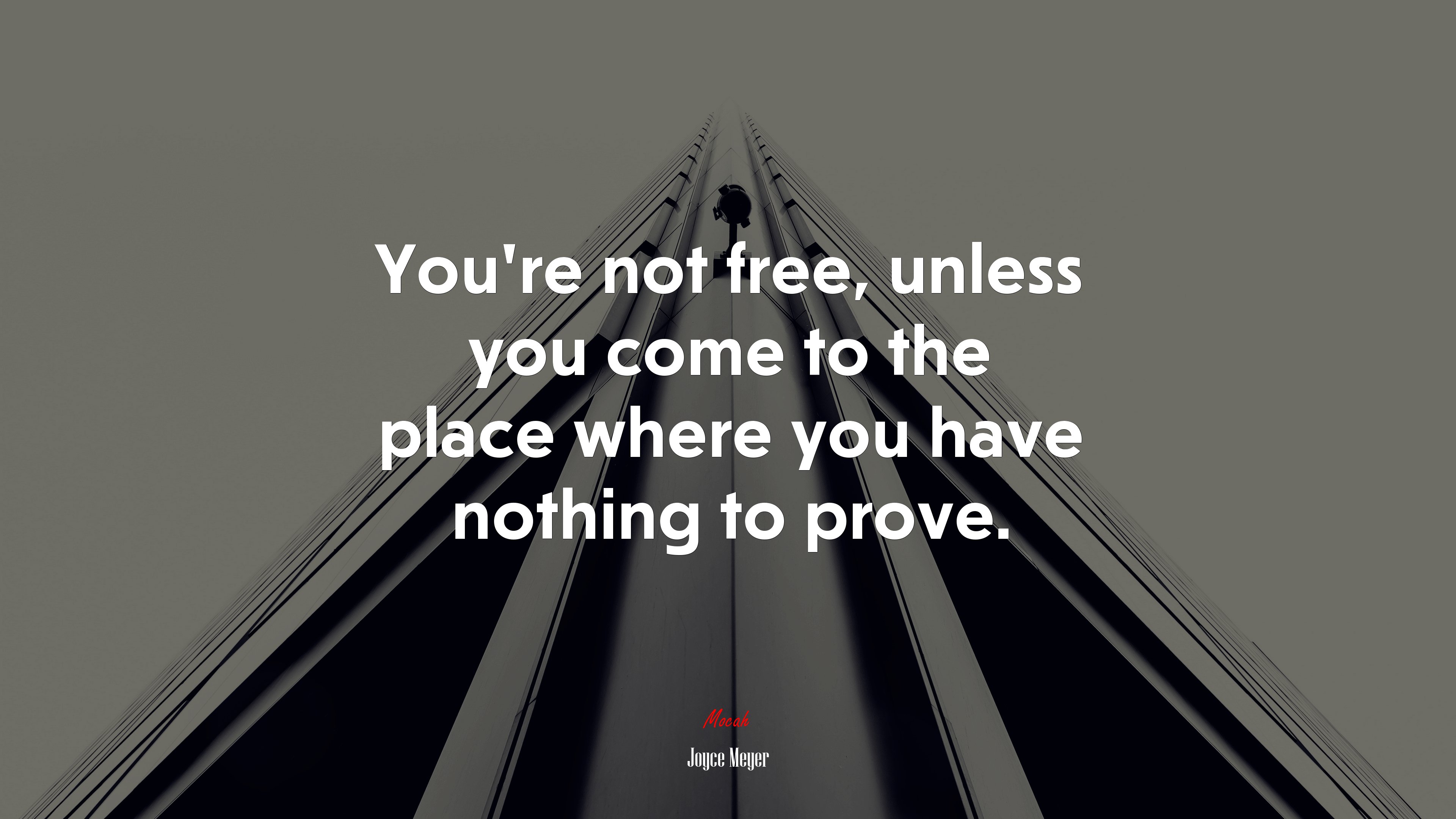 You’re not free, unless you come to the place where you have nothing to prove. | Joyce Meyer quote HD Wallpaper