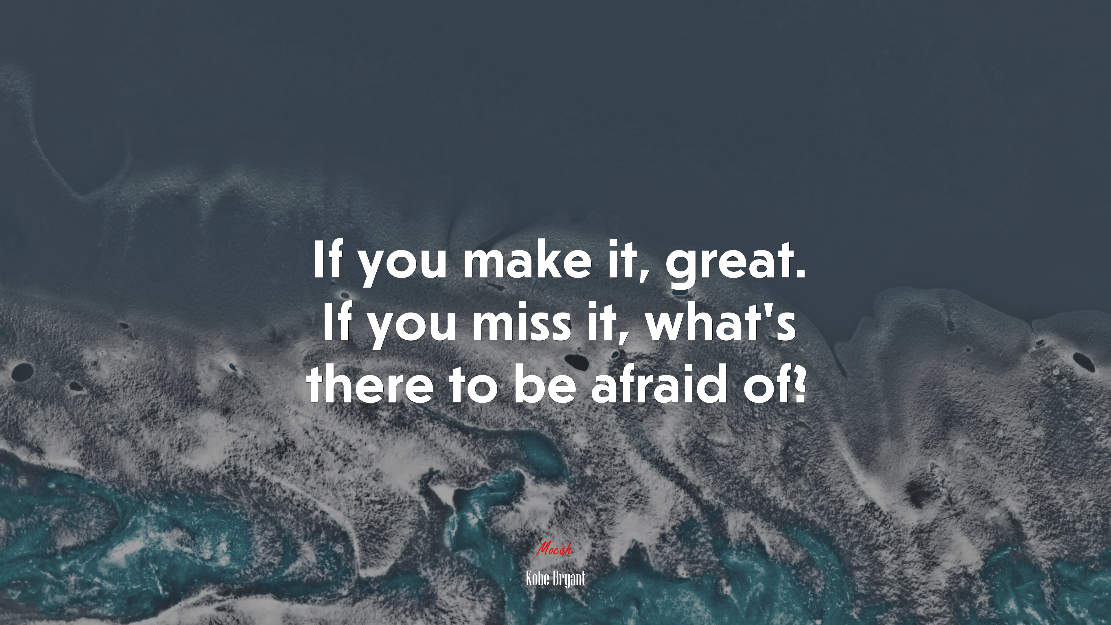 If you make it, great. If you miss it, what’s there to be afraid of? | Kobe Bryant quote HD Wallpaper
