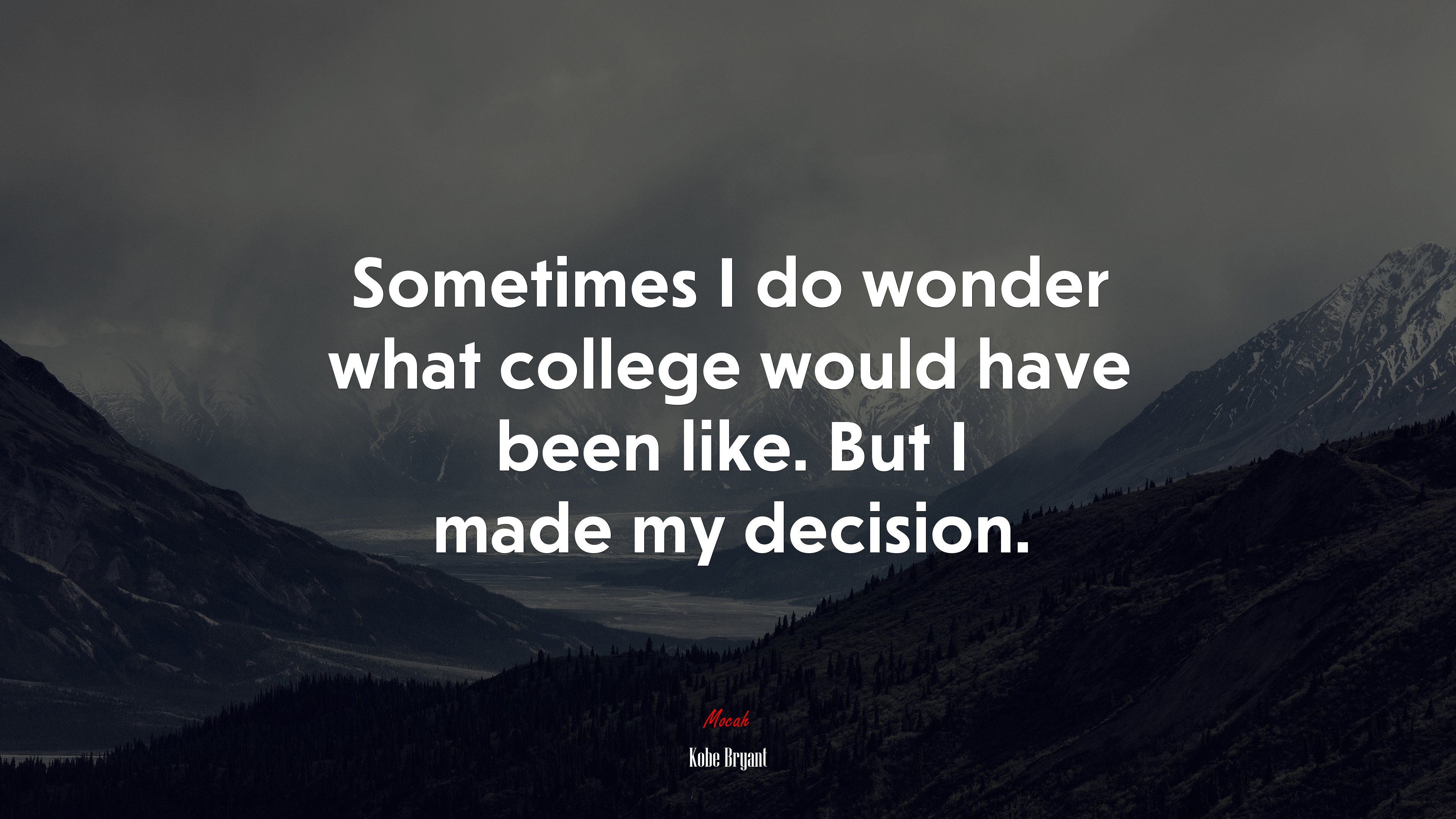 Sometimes I do wonder what college would have been like. But I made my decision. | Kobe Bryant quote HD Wallpaper