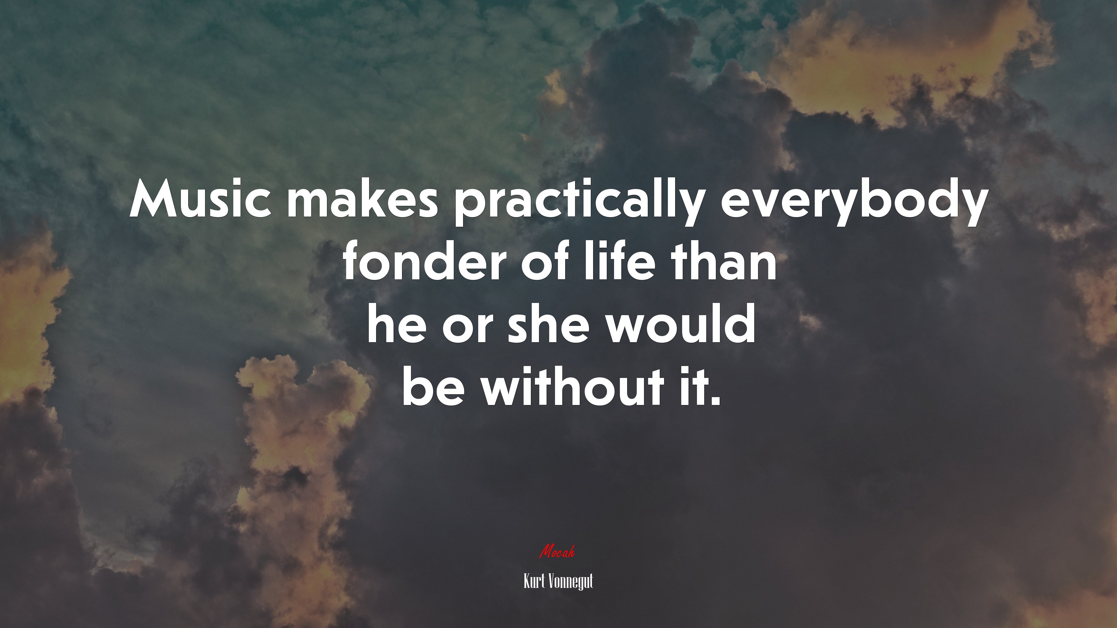 Music makes practically everybody fonder of life than he or she would be without it. | Kurt Vonnegut quote HD Wallpaper