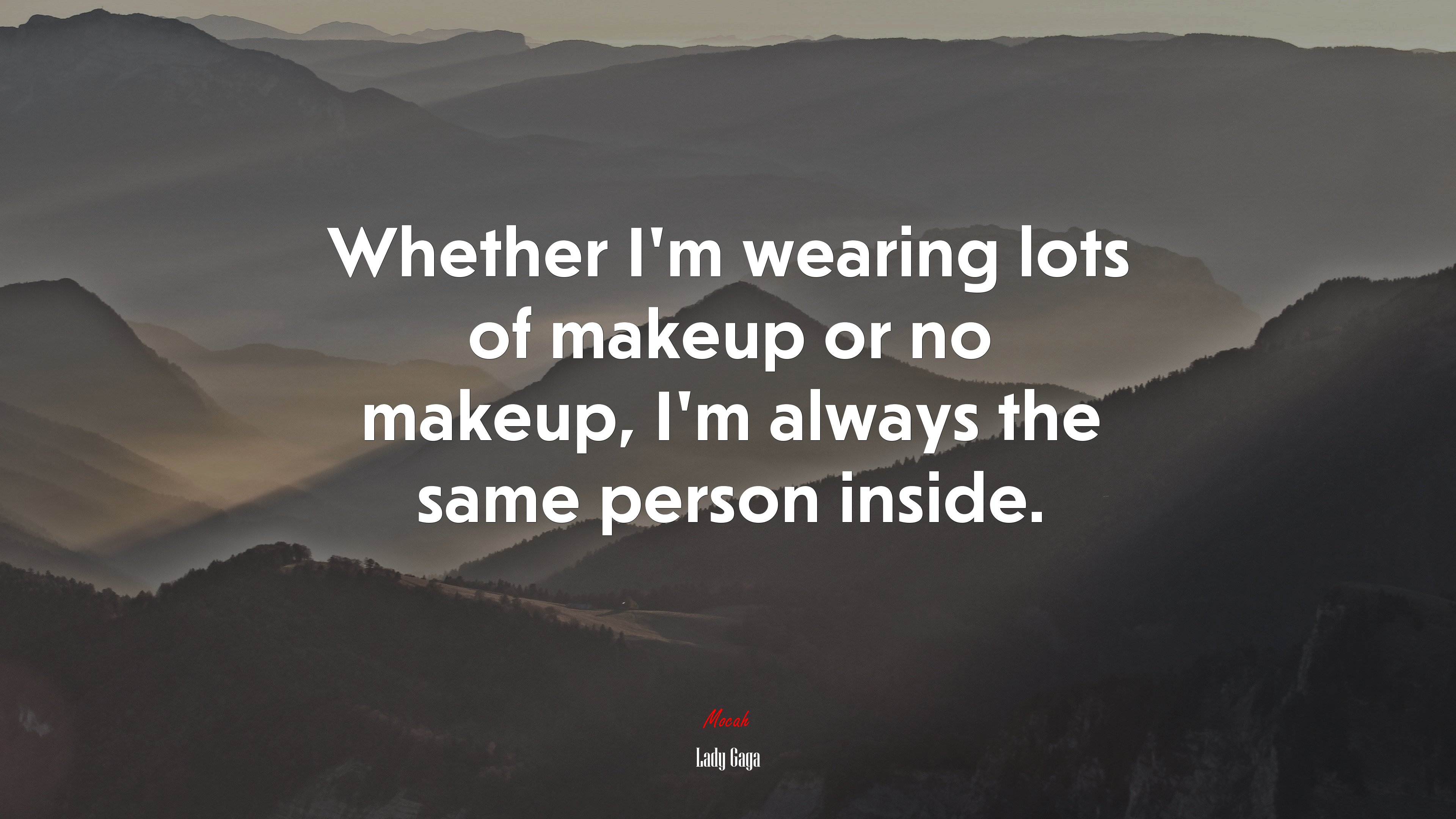 Whether I’m wearing lots of makeup or no makeup, I’m always the same person inside. | Lady Gaga quote HD Wallpaper