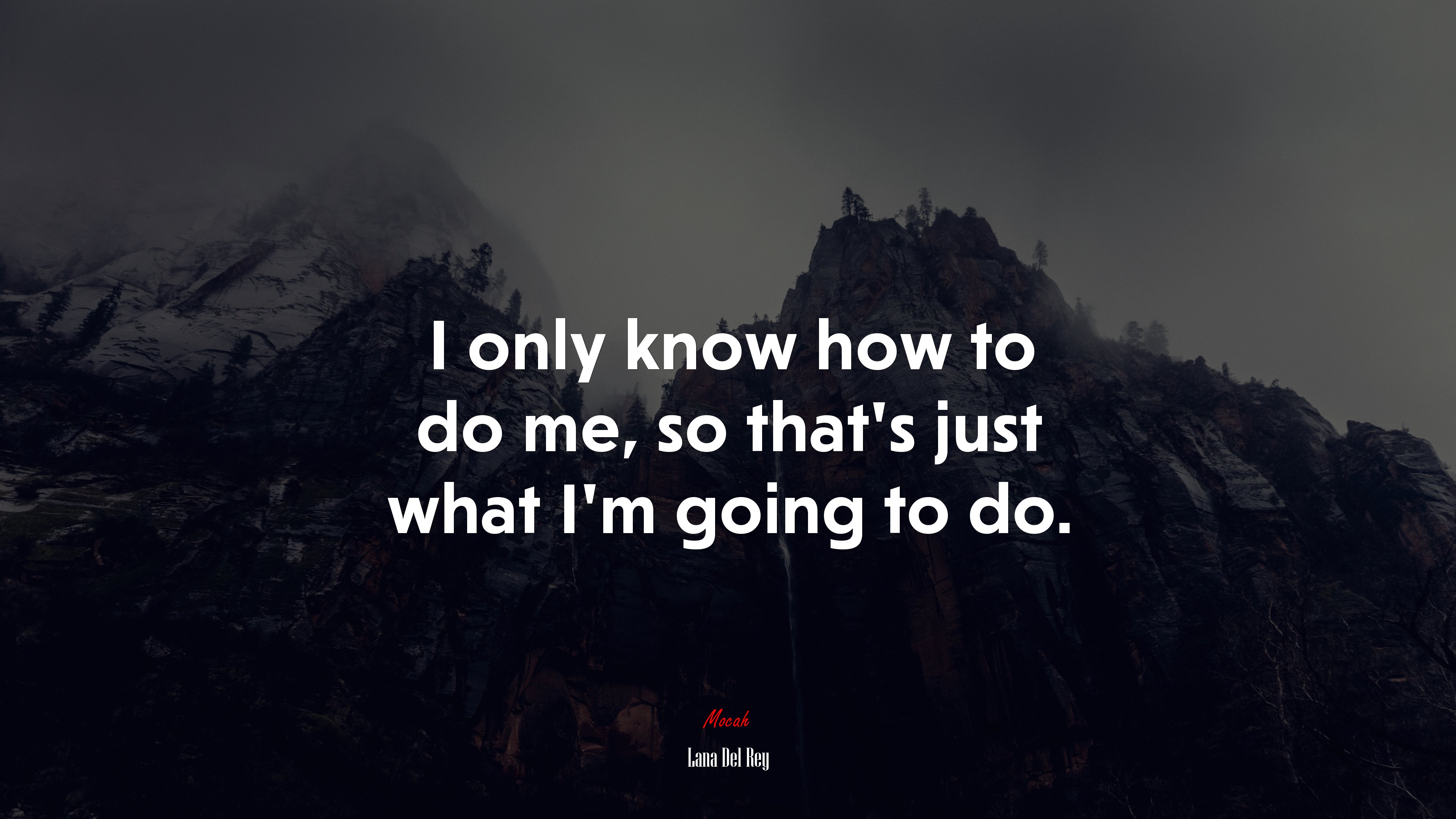 I only know how to do me, so that’s just what I’m going to do. | Lana Del Rey quote HD Wallpaper