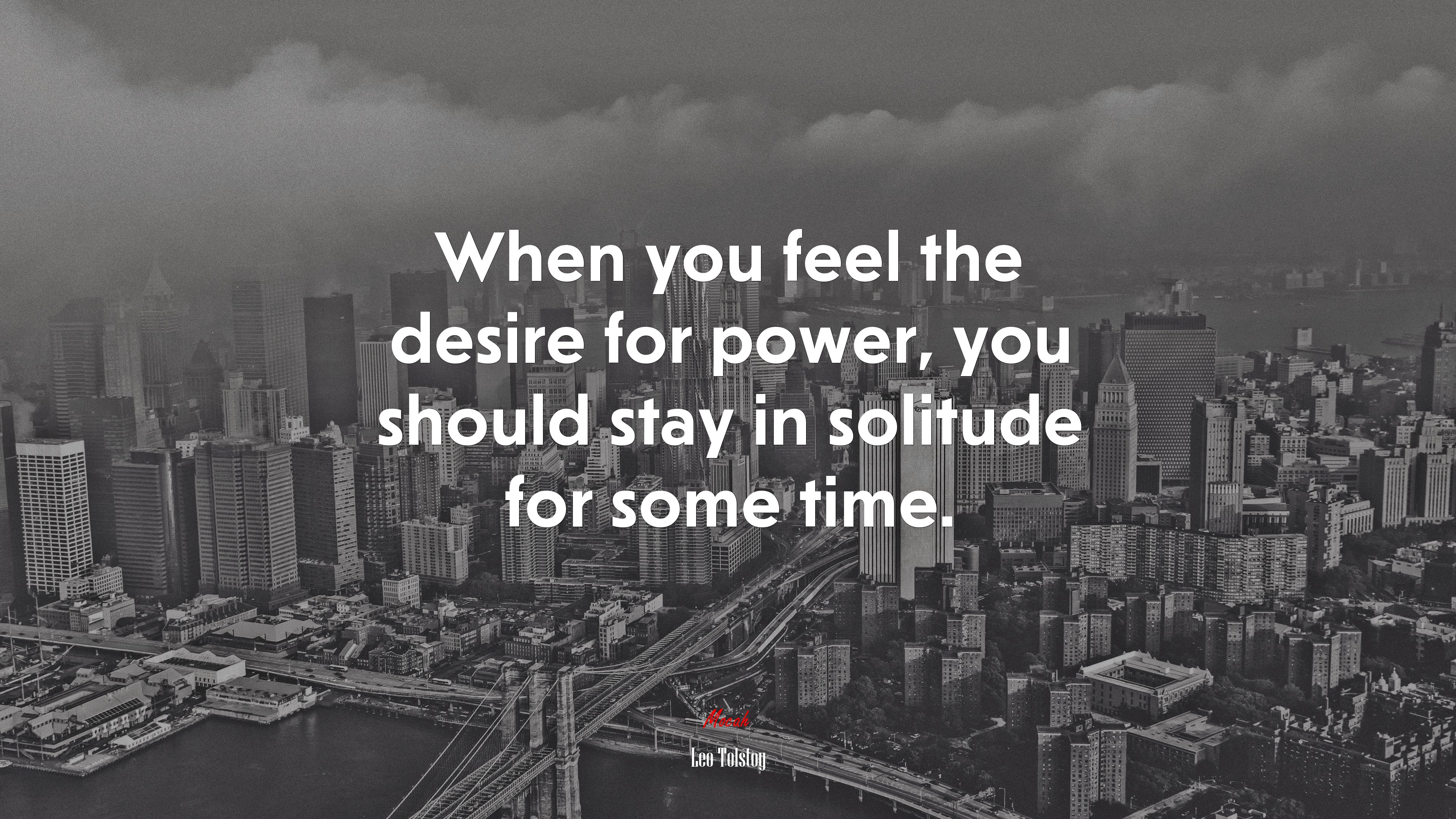 When you feel the desire for power, you should stay in solitude for some time. | Leo Tolstoy quote HD Wallpaper