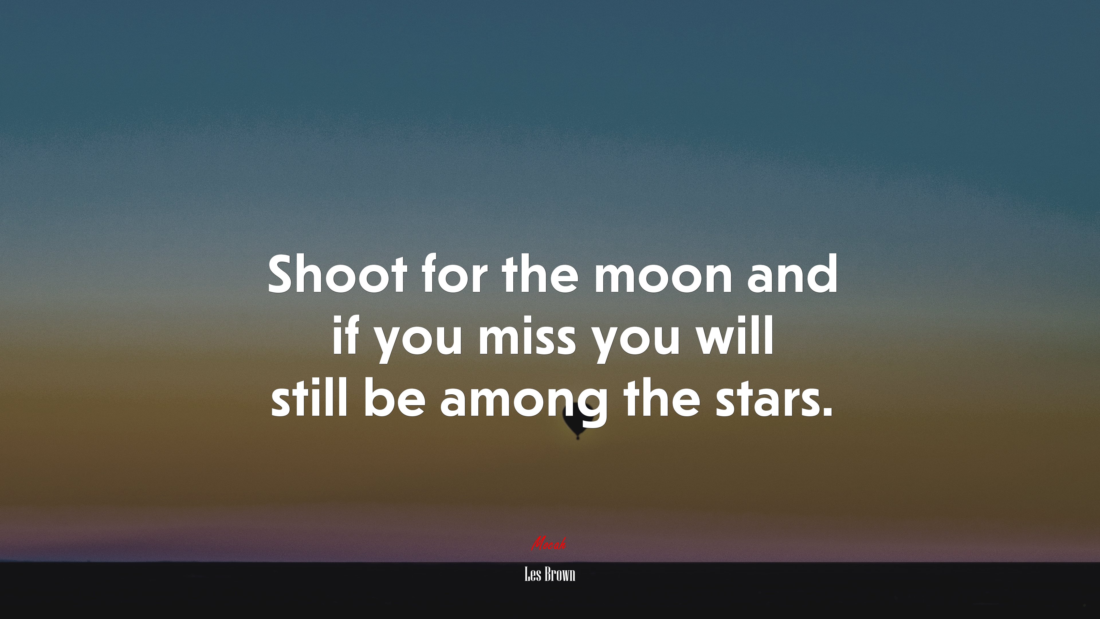 Shoot for the moon and if you miss you will still be among the stars. | Les Brown quote HD Wallpaper