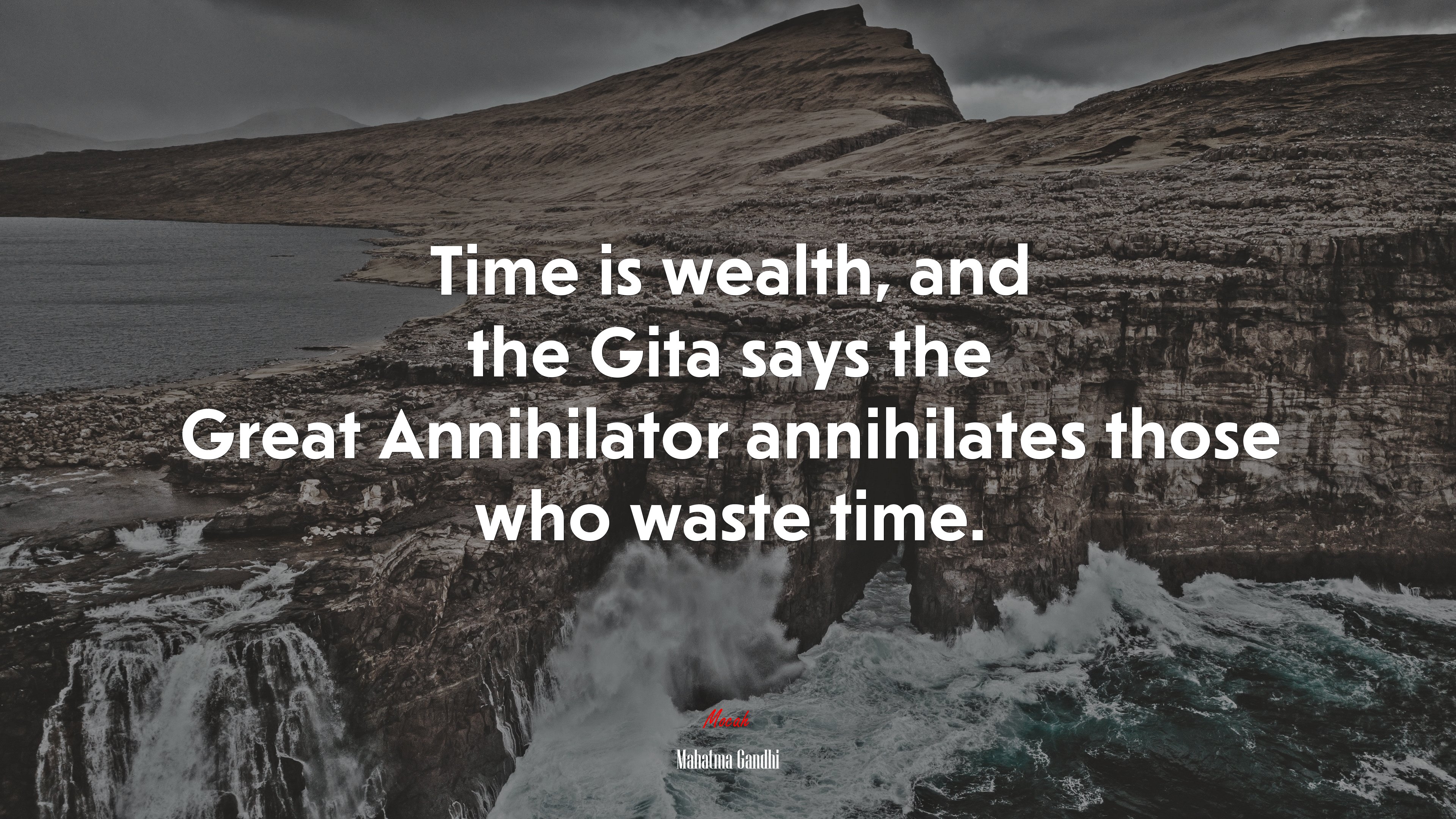Time is wealth, and the Gita says the Great Annihilator annihilates those who waste time. | Mahatma Gandhi quote HD Wallpaper