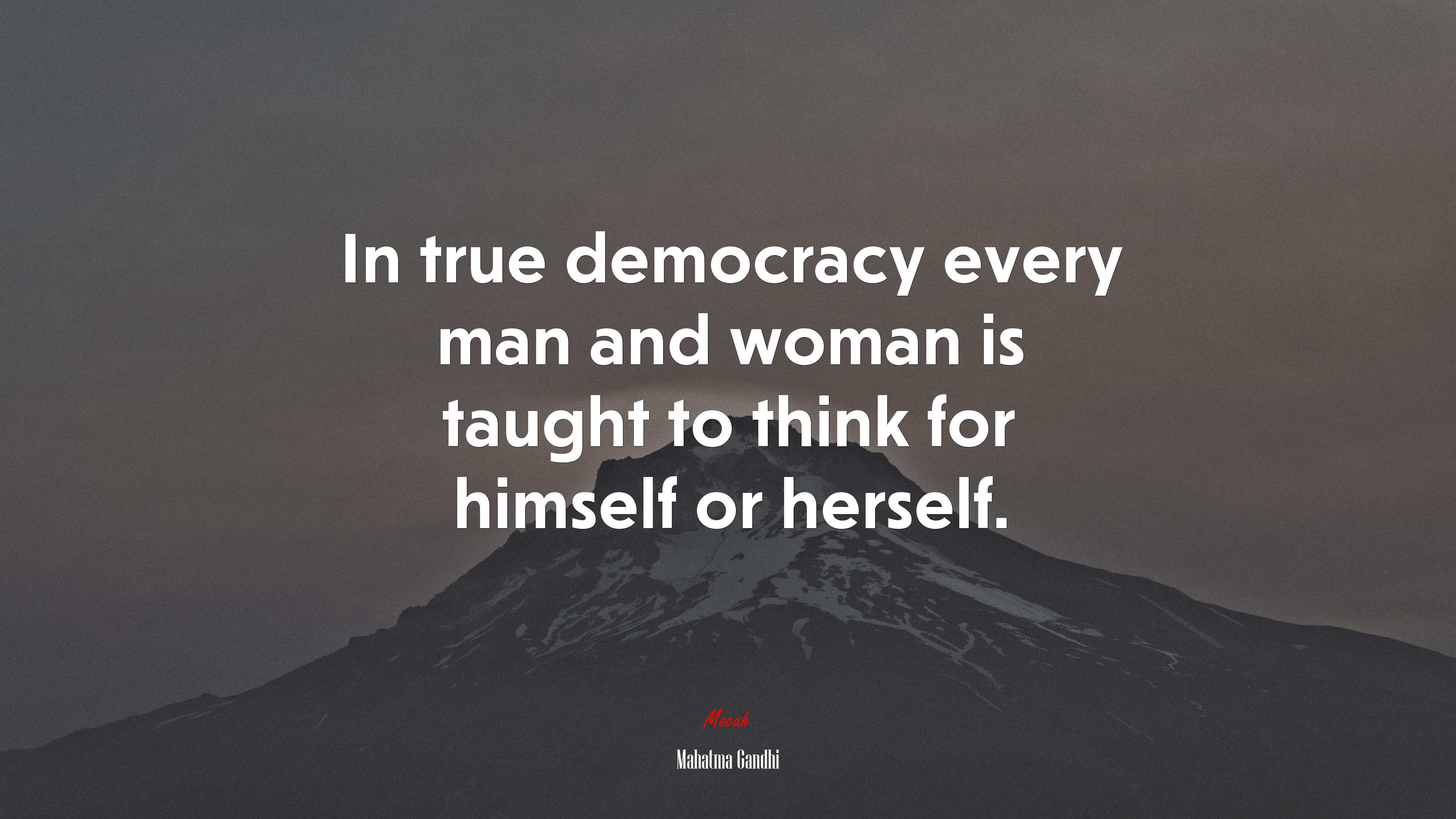 In true democracy every man and woman is taught to think for himself or herself. | Mahatma Gandhi quote HD Wallpaper