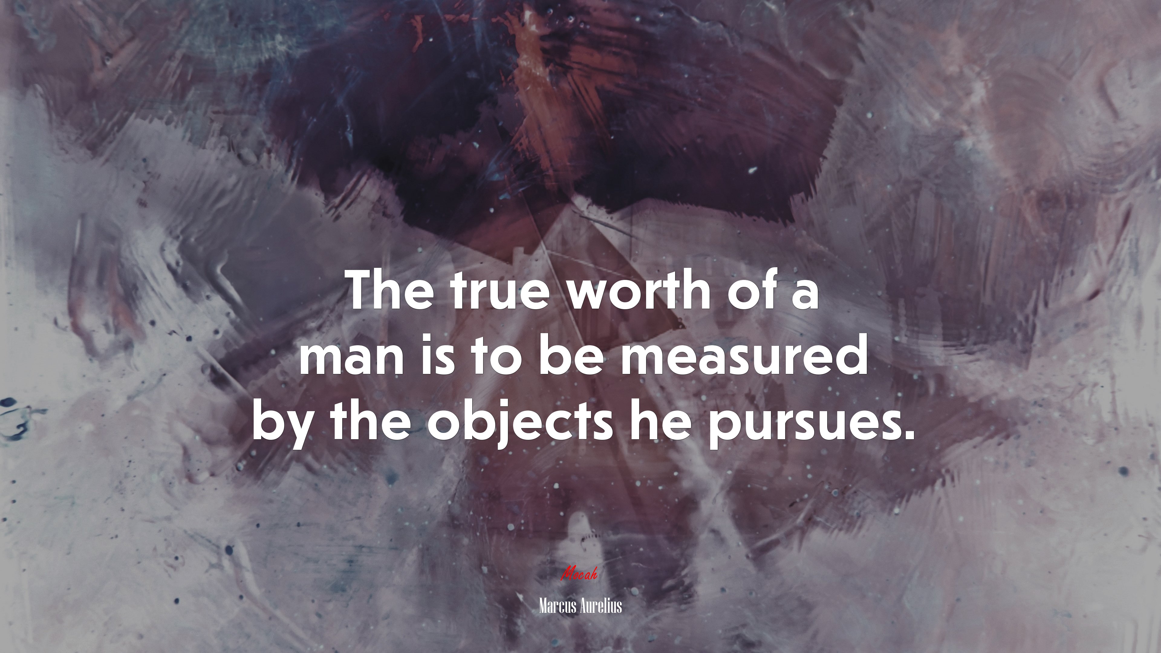 The true worth of a man is to be measured by the objects he pursues. | Marcus Aurelius quote HD Wallpaper