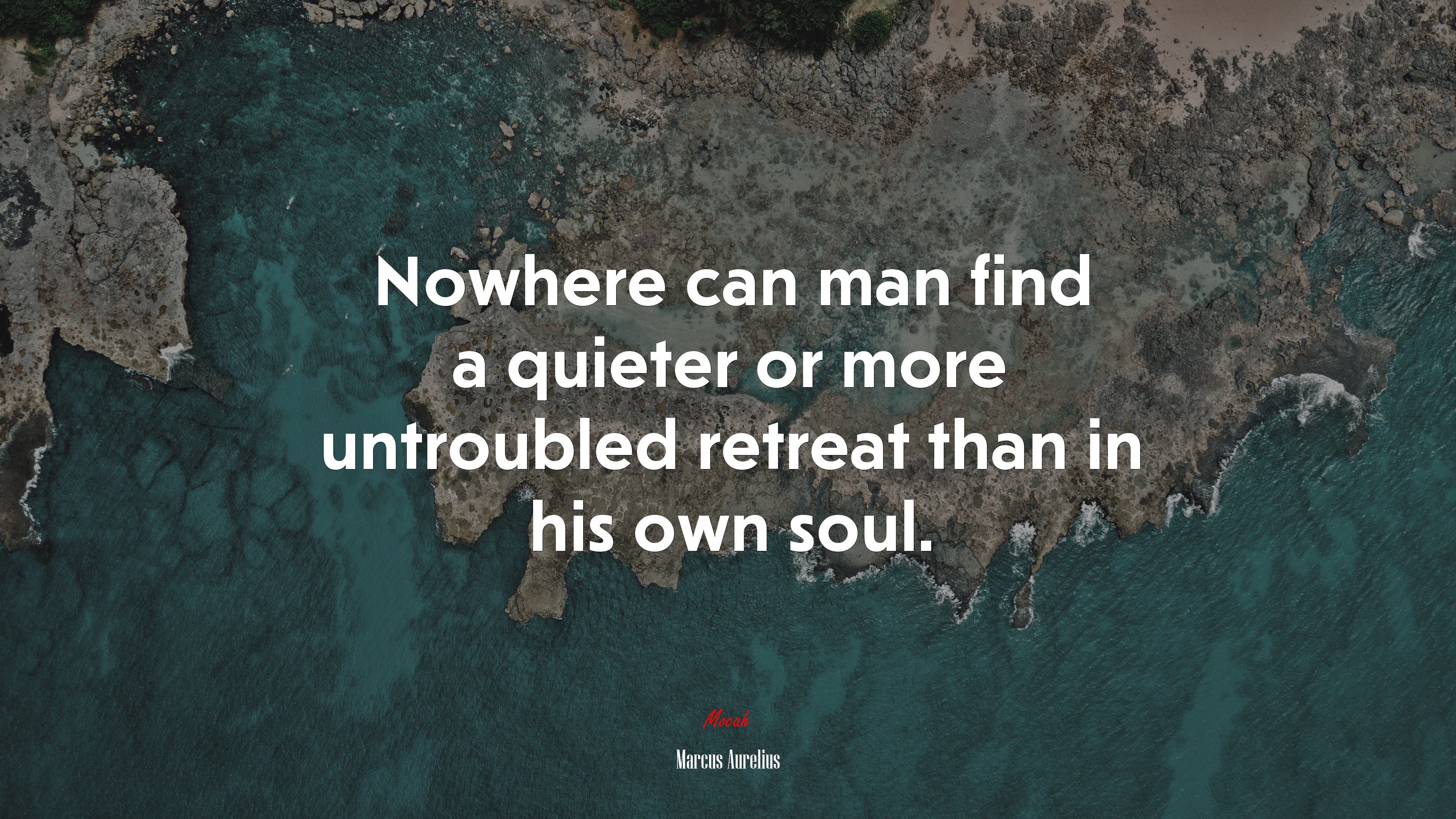 Nowhere can man find a quieter or more untroubled retreat than in his own soul. | Marcus Aurelius quote HD Wallpaper