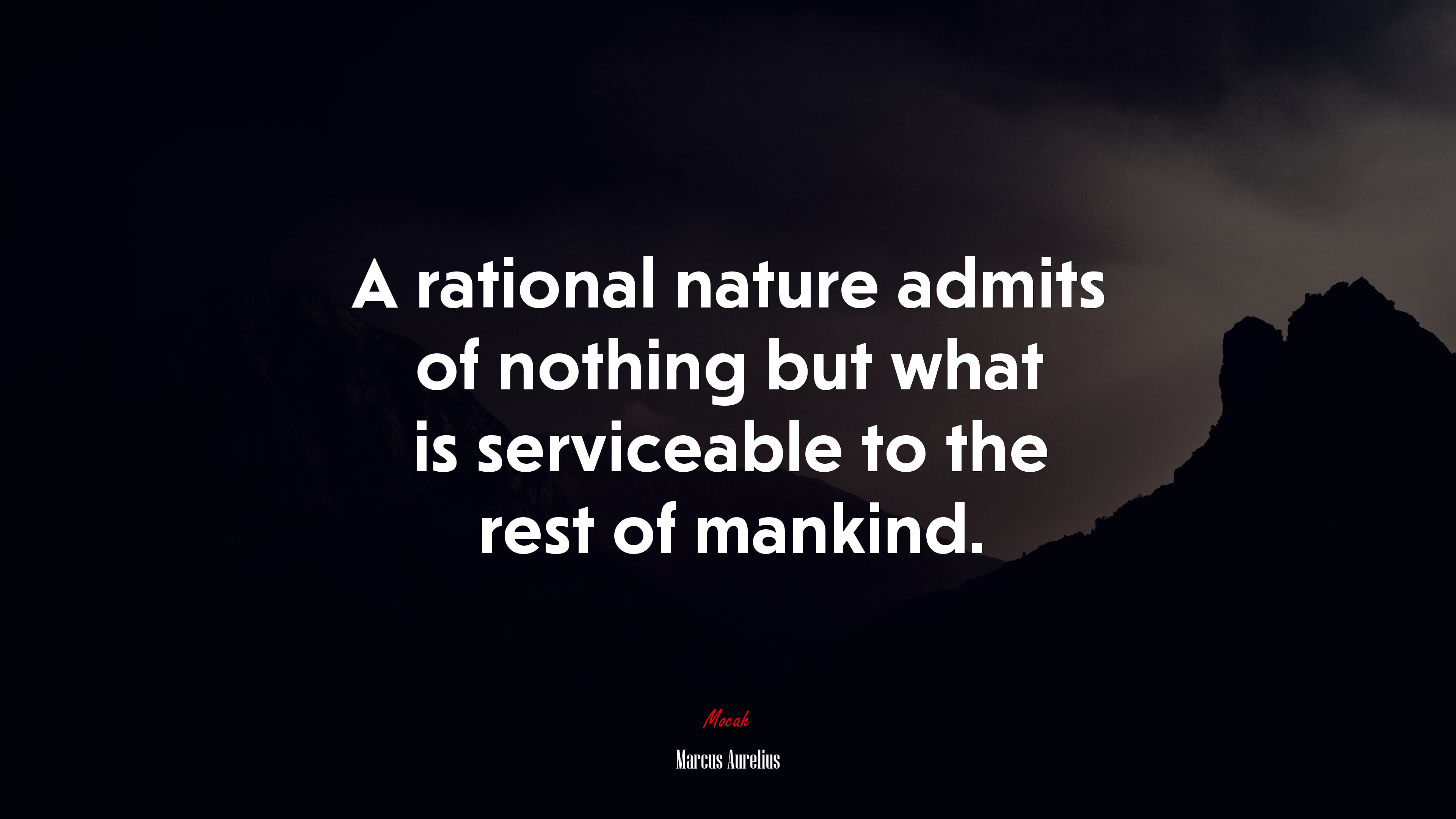 A rational nature admits of nothing but what is serviceable to the rest of mankind. | Marcus Aurelius quote HD Wallpaper