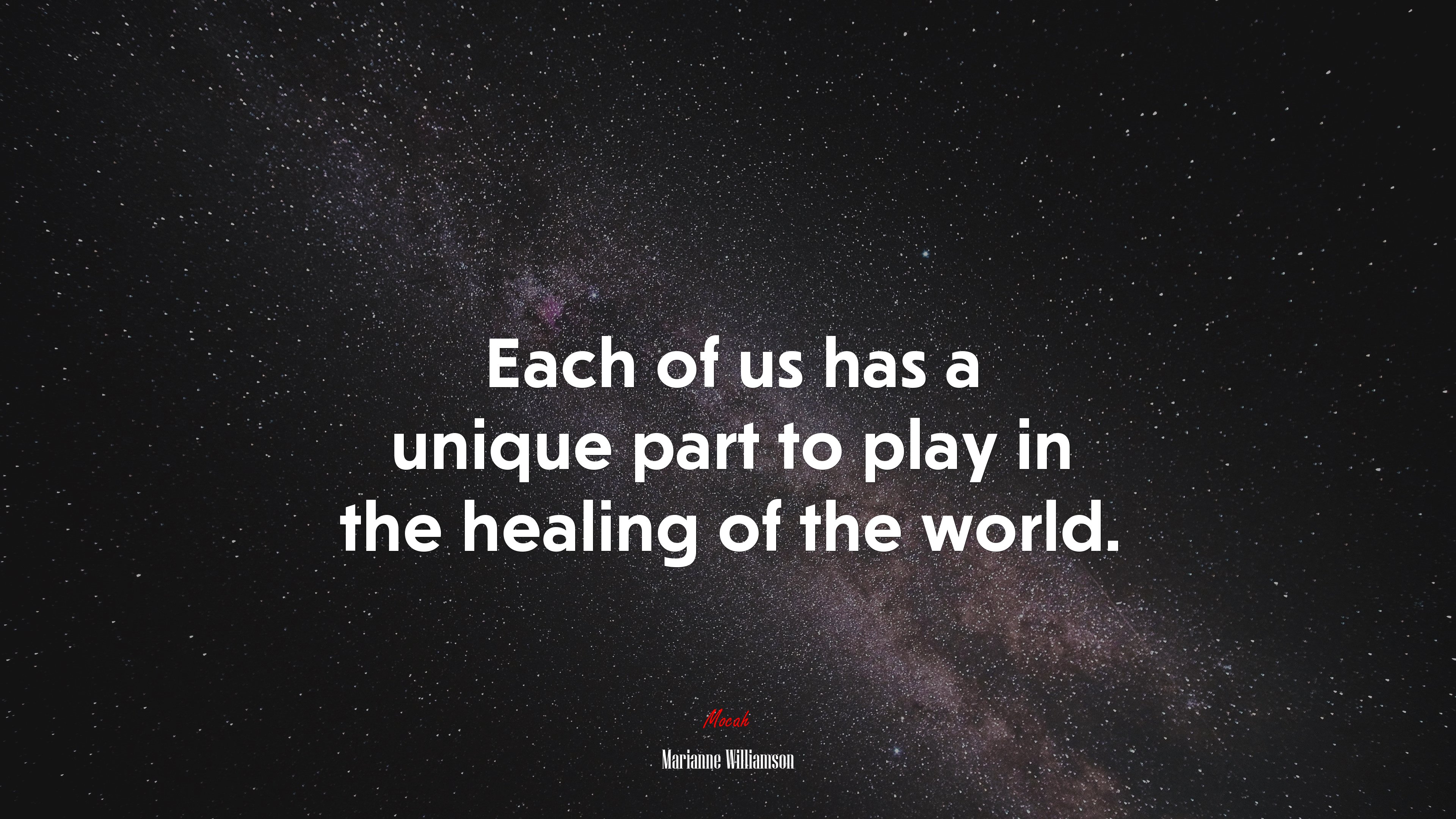 Each of us has a unique part to play in the healing of the world. | Marianne Williamson quote HD Wallpaper