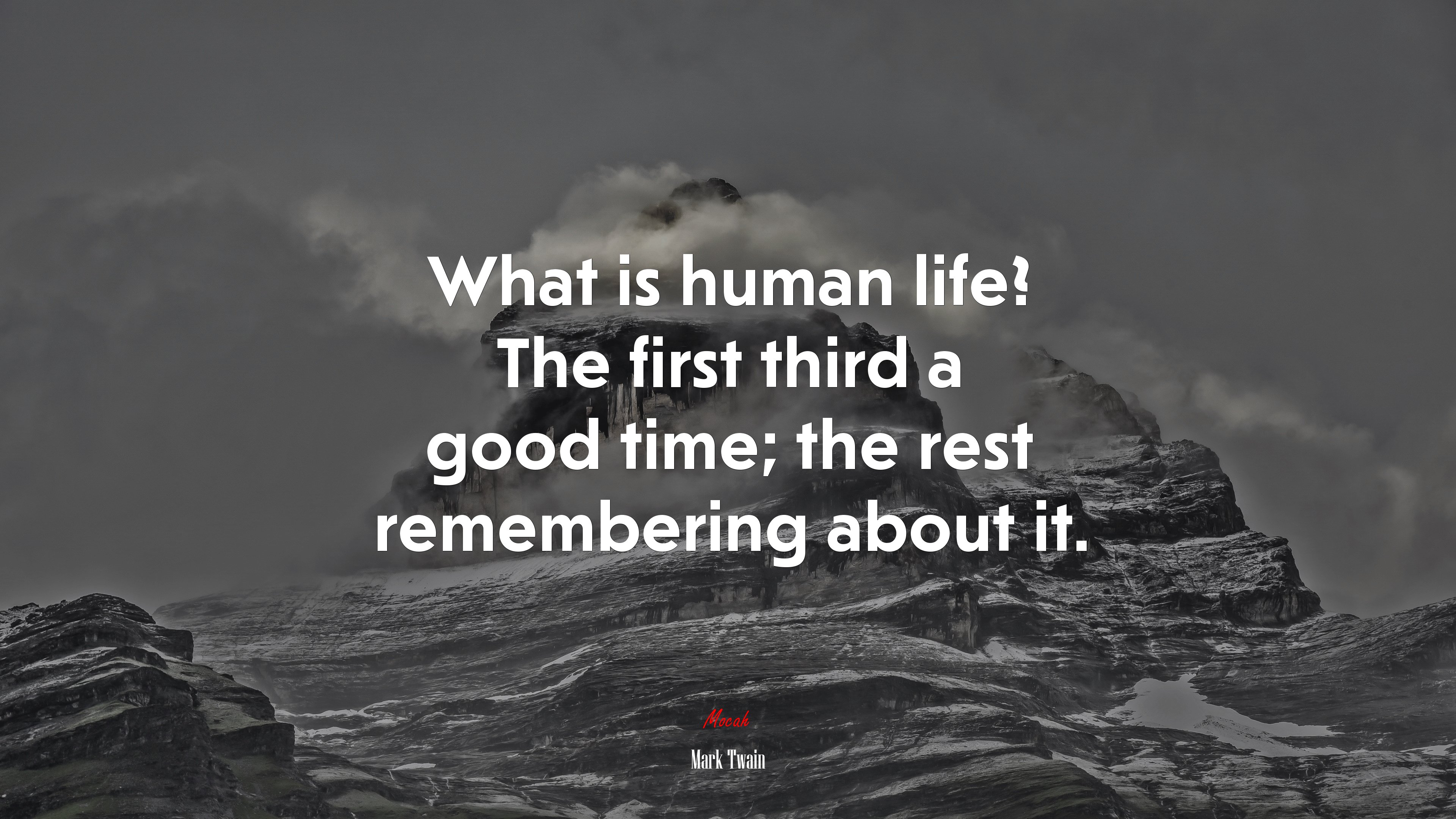 What is human life? The first third a good time; the rest remembering about it. | Mark Twain quote HD Wallpaper