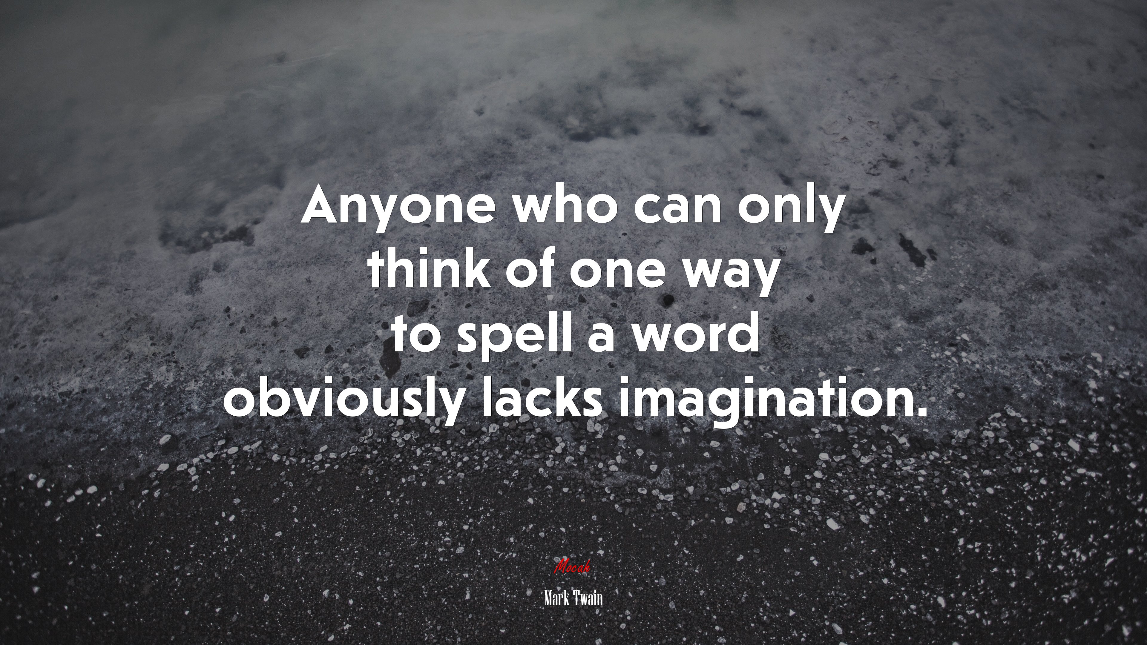 Anyone who can only think of one way to spell a word obviously lacks imagination. | Mark Twain quote HD Wallpaper