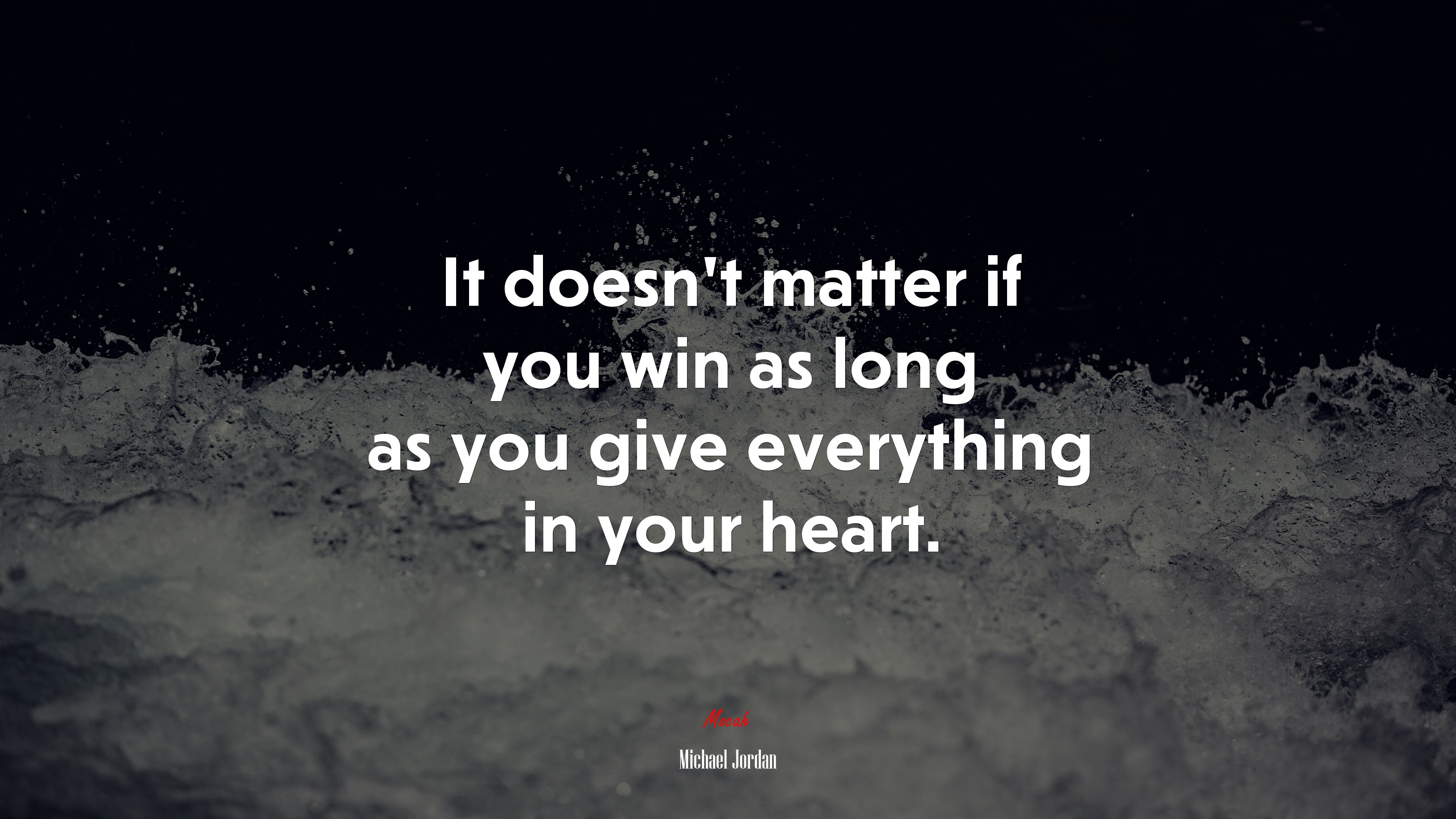 It doesn’t matter if you win as long as you give everything in your heart. | Michael Jordan quote HD Wallpaper
