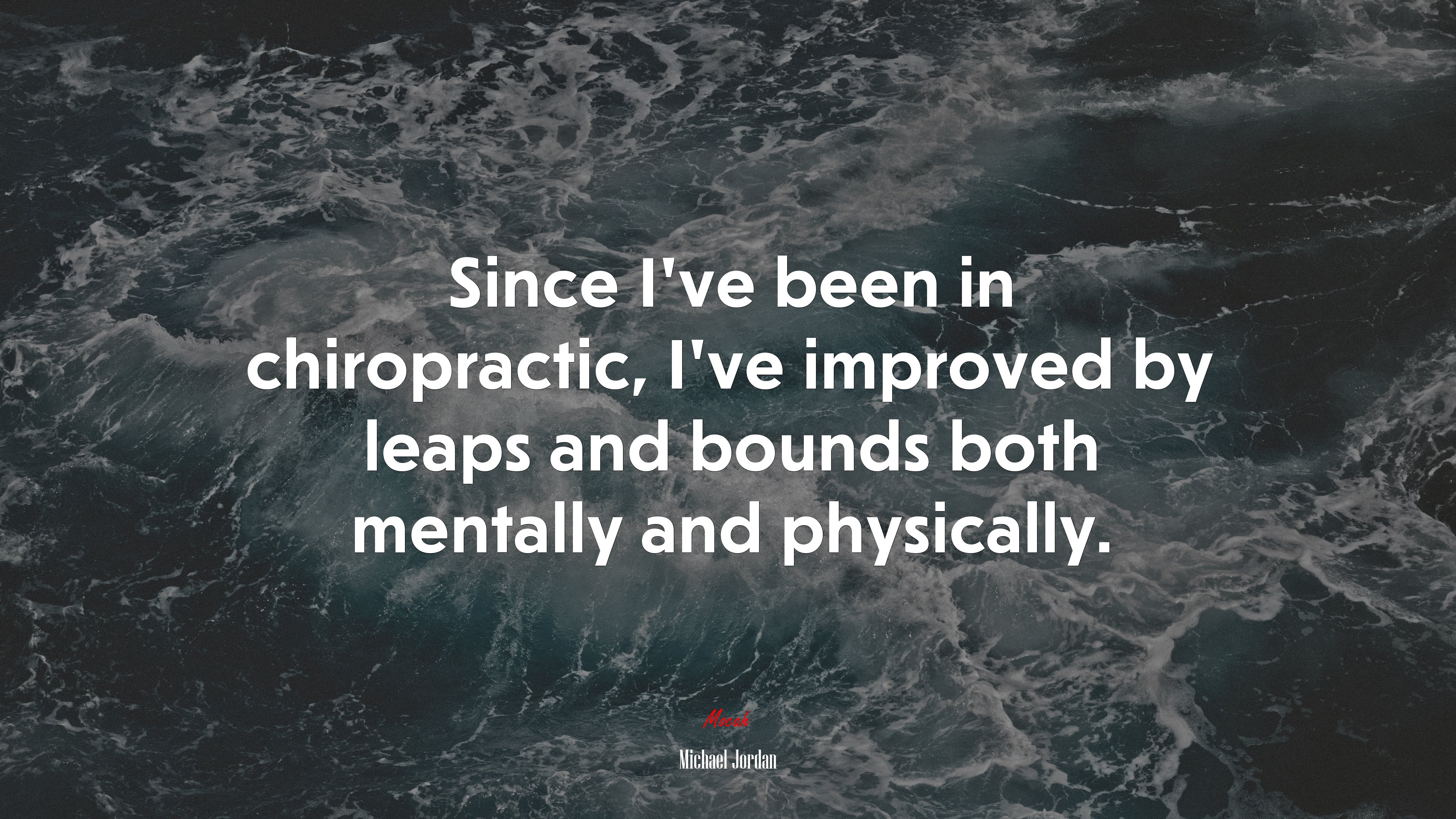 Since I’ve been in chiropractic, I’ve improved by leaps and bounds both mentally and physically. | Michael Jordan quote HD Wallpaper