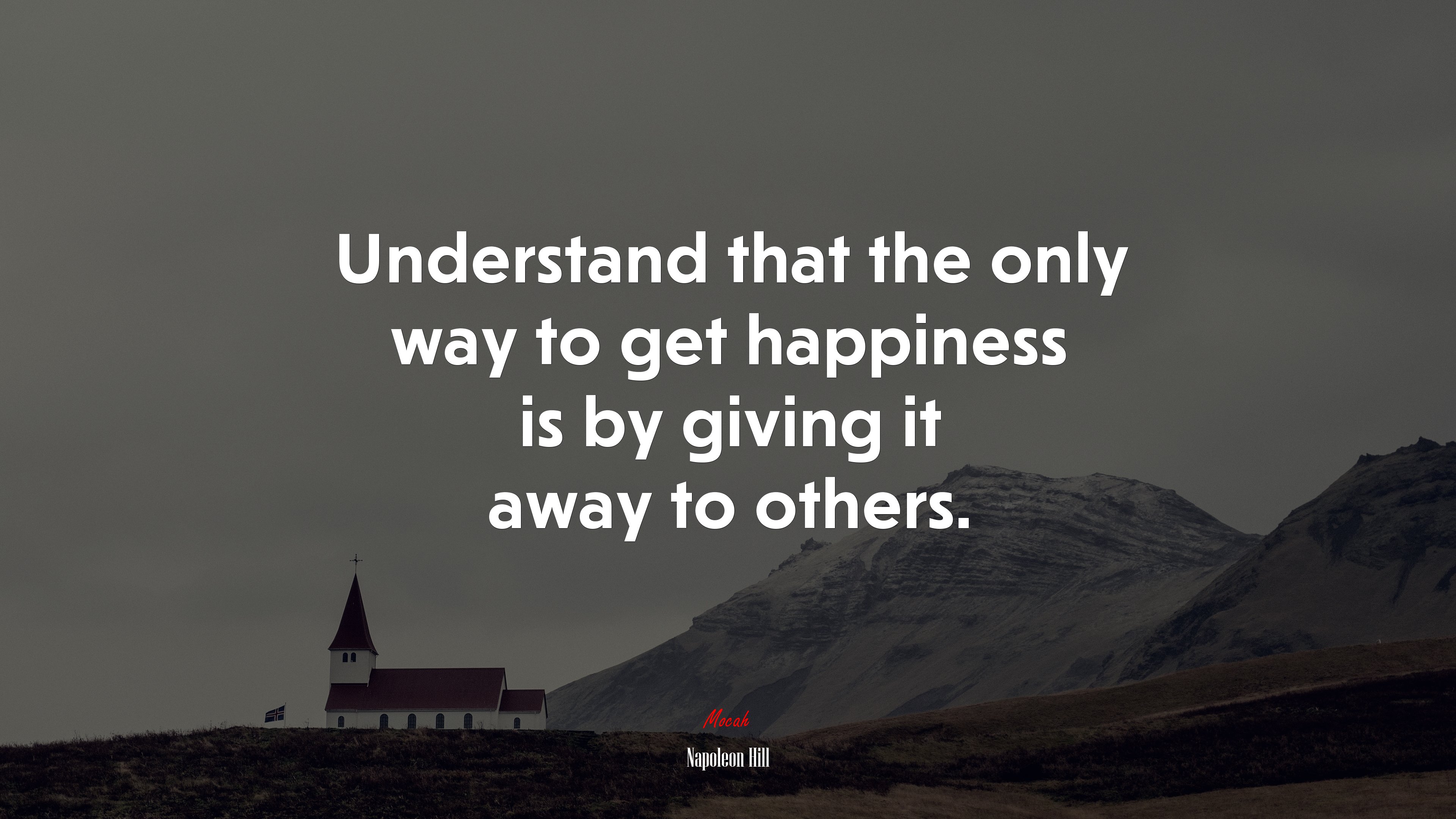 Understand that the only way to get happiness is by giving it away to others. | Napoleon Hill quote HD Wallpaper