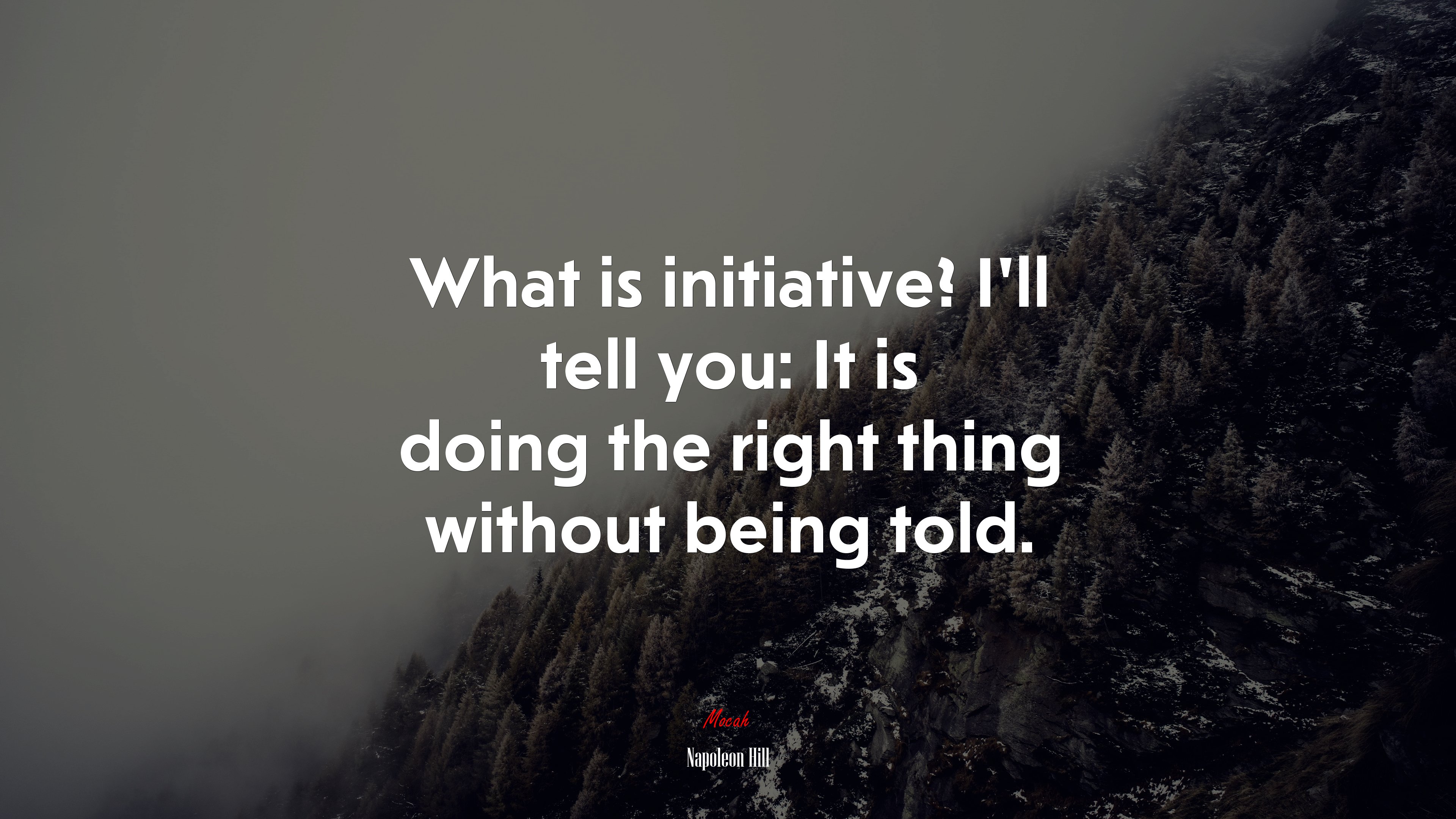 What is initiative? I’ll tell you: It is doing the right thing without being told. | Napoleon Hill quote HD Wallpaper