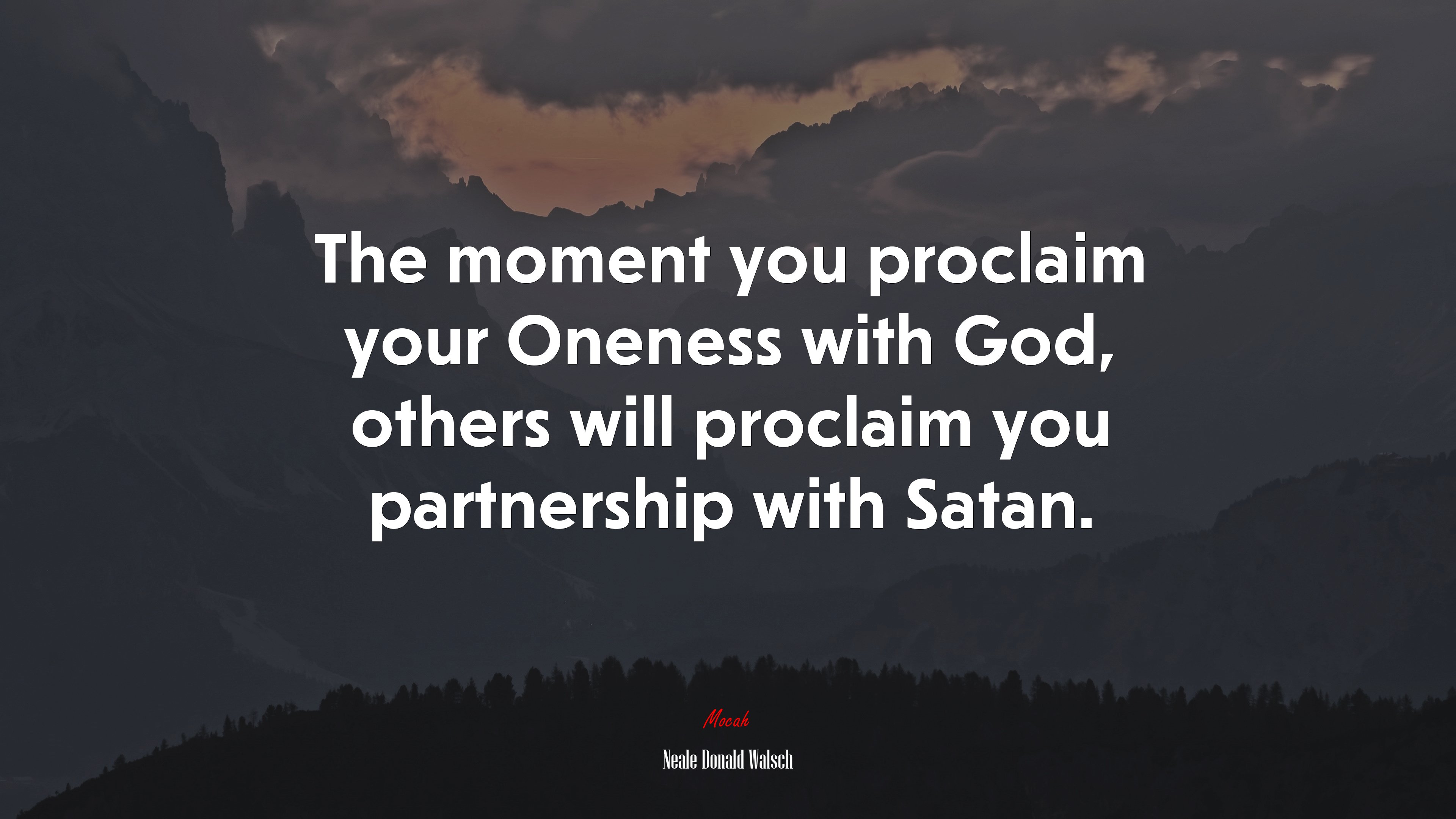The moment you proclaim your Oneness with God, others will proclaim you partnership with Satan. | Neale Donald Walsch quote HD Wallpaper