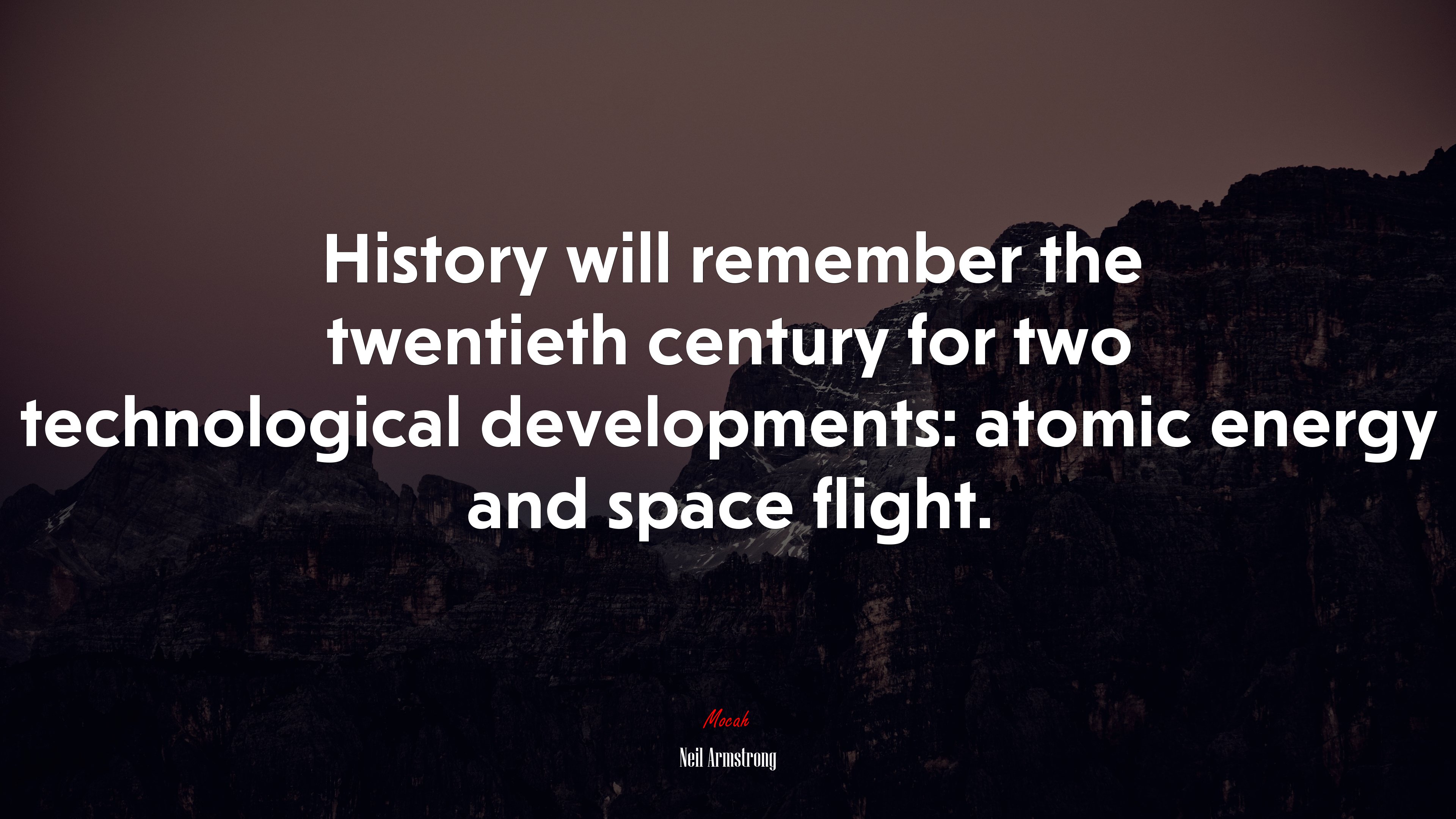 History will remember the twentieth century for two technological developments: atomic energy and space flight. | Neil Armstrong quote HD Wallpaper