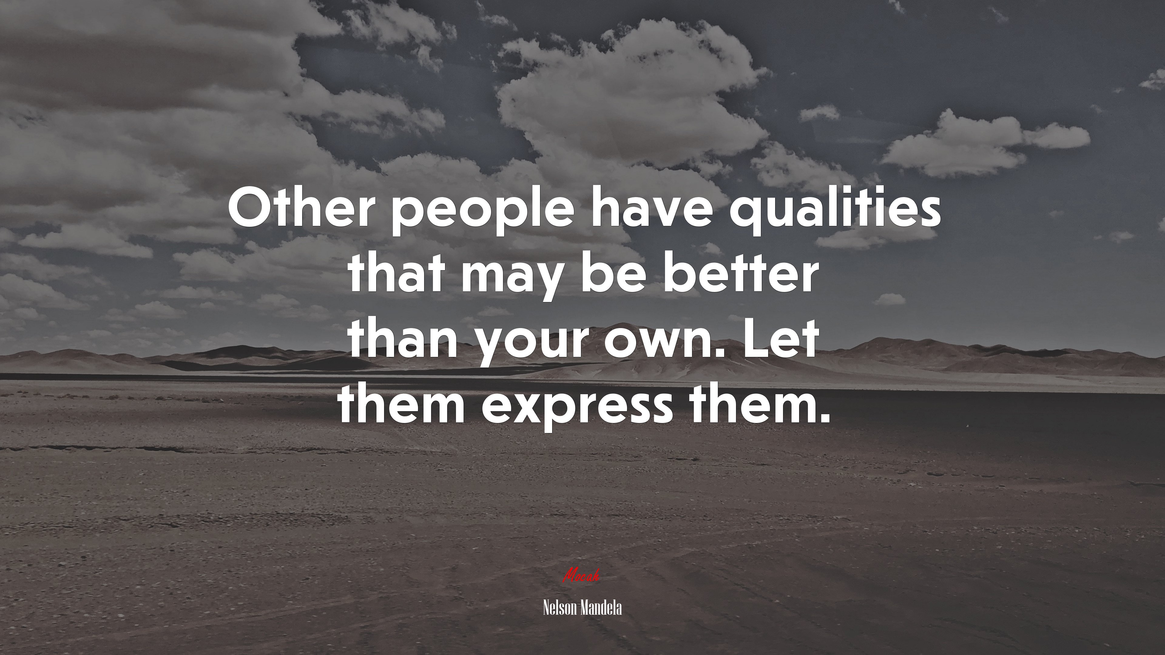 Other people have qualities that may be better than your own. Let them express them. | Nelson Mandela quote HD Wallpaper