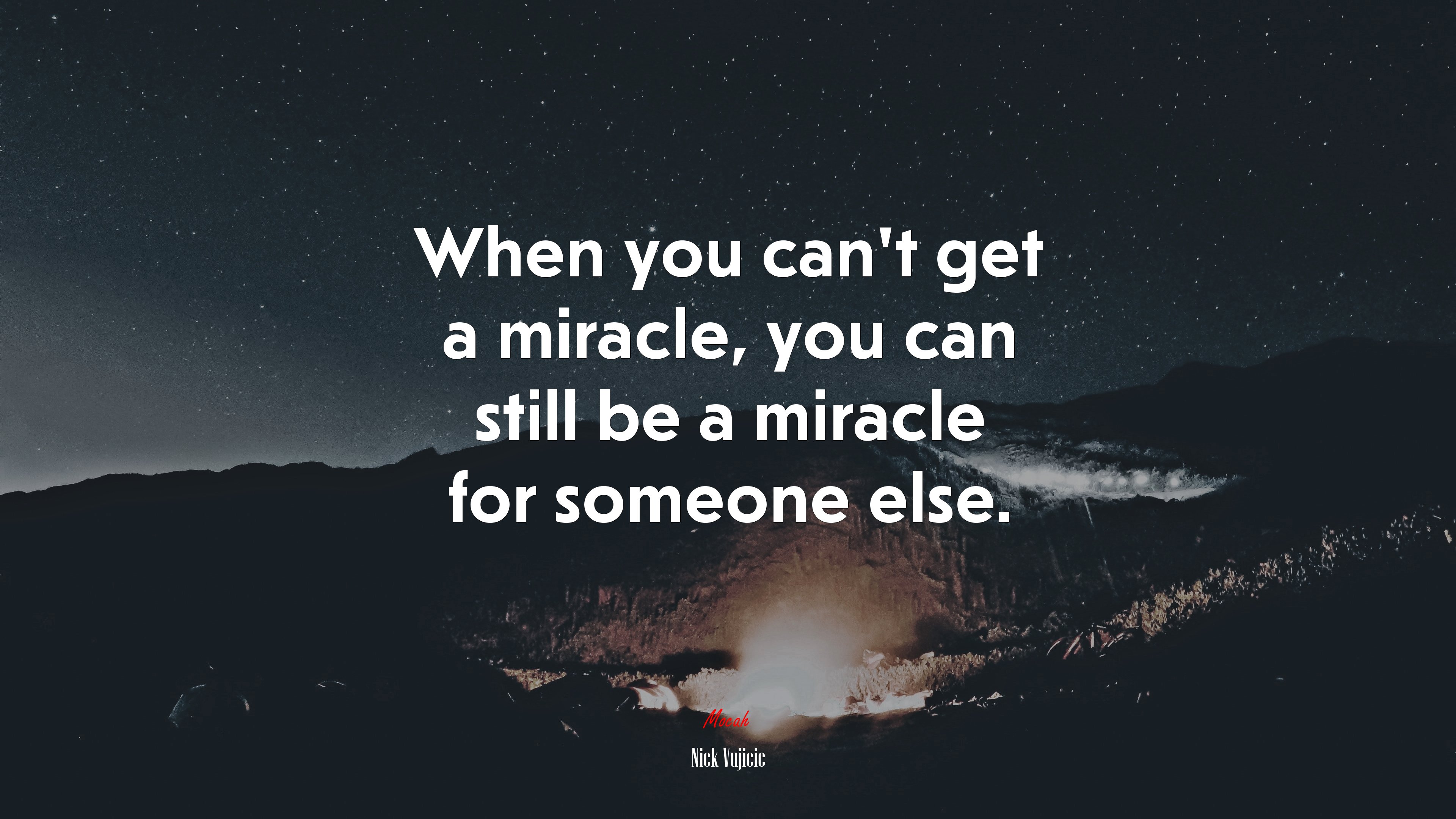 When you can’t get a miracle, you can still be a miracle for someone else. | Nick Vujicic quote HD Wallpaper