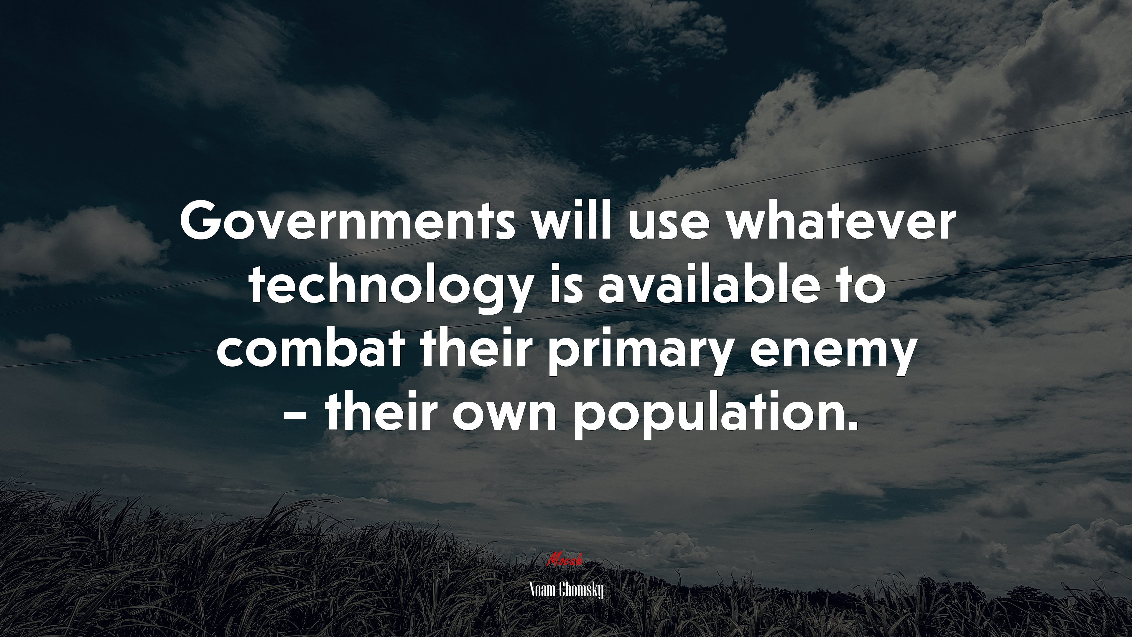 Governments will use whatever technology is available to combat their primary enemy – their own population. | Noam Chomsky quote HD Wallpaper