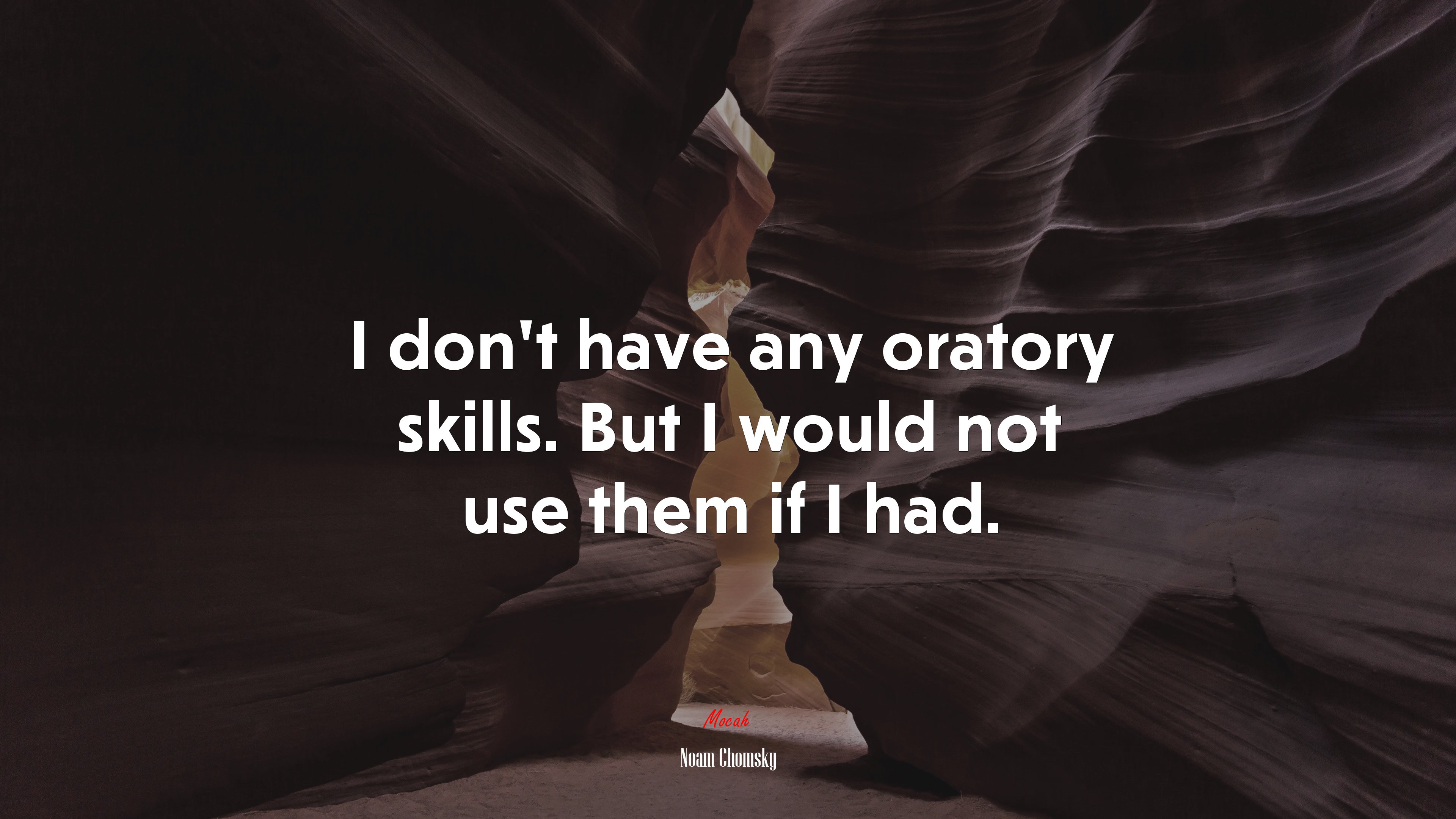 I don’t have any oratory skills. But I would not use them if I had. | Noam Chomsky quote HD Wallpaper