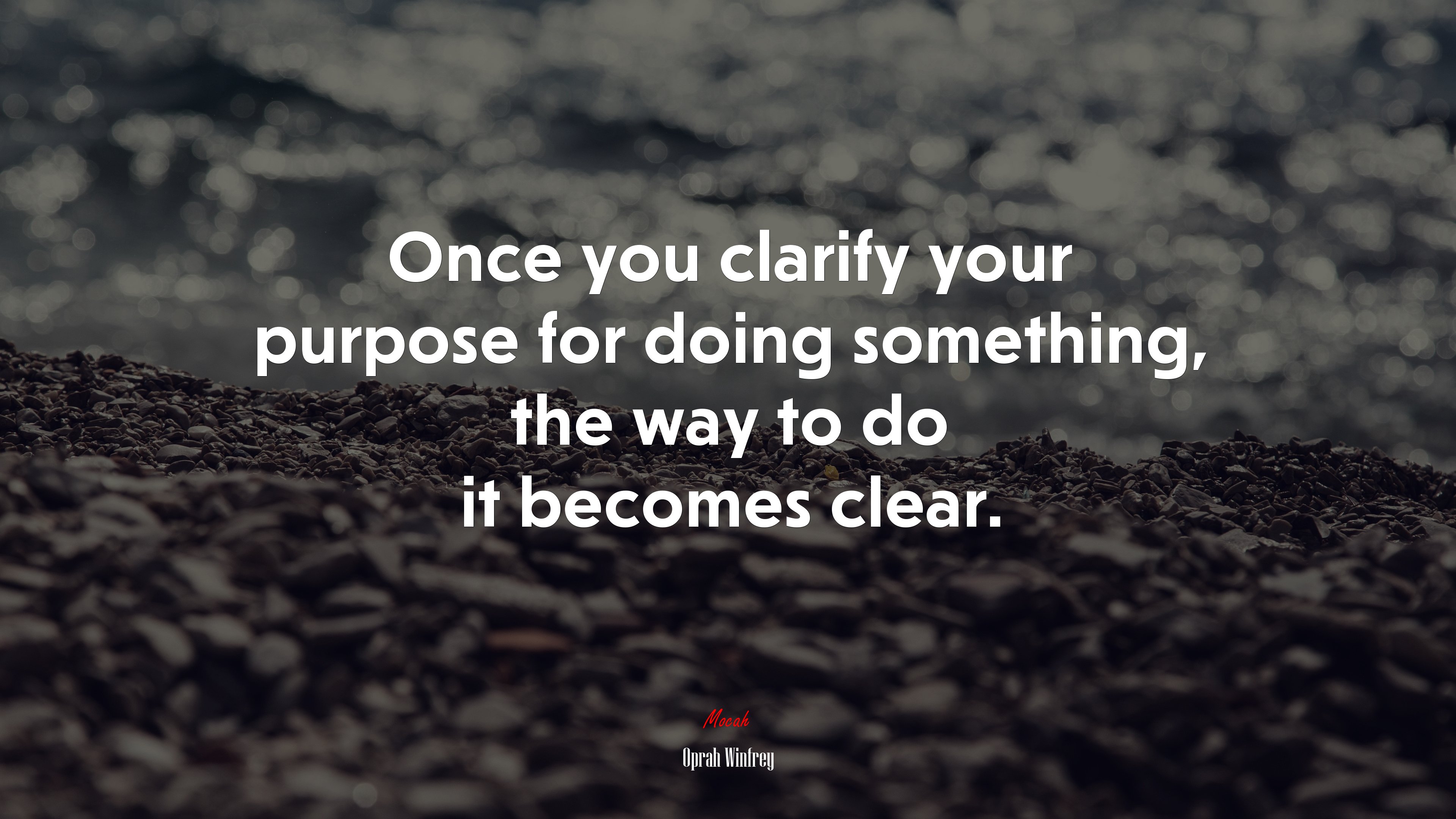Once you clarify your purpose for doing something, the way to do it becomes clear. | Oprah Winfrey quote HD Wallpaper