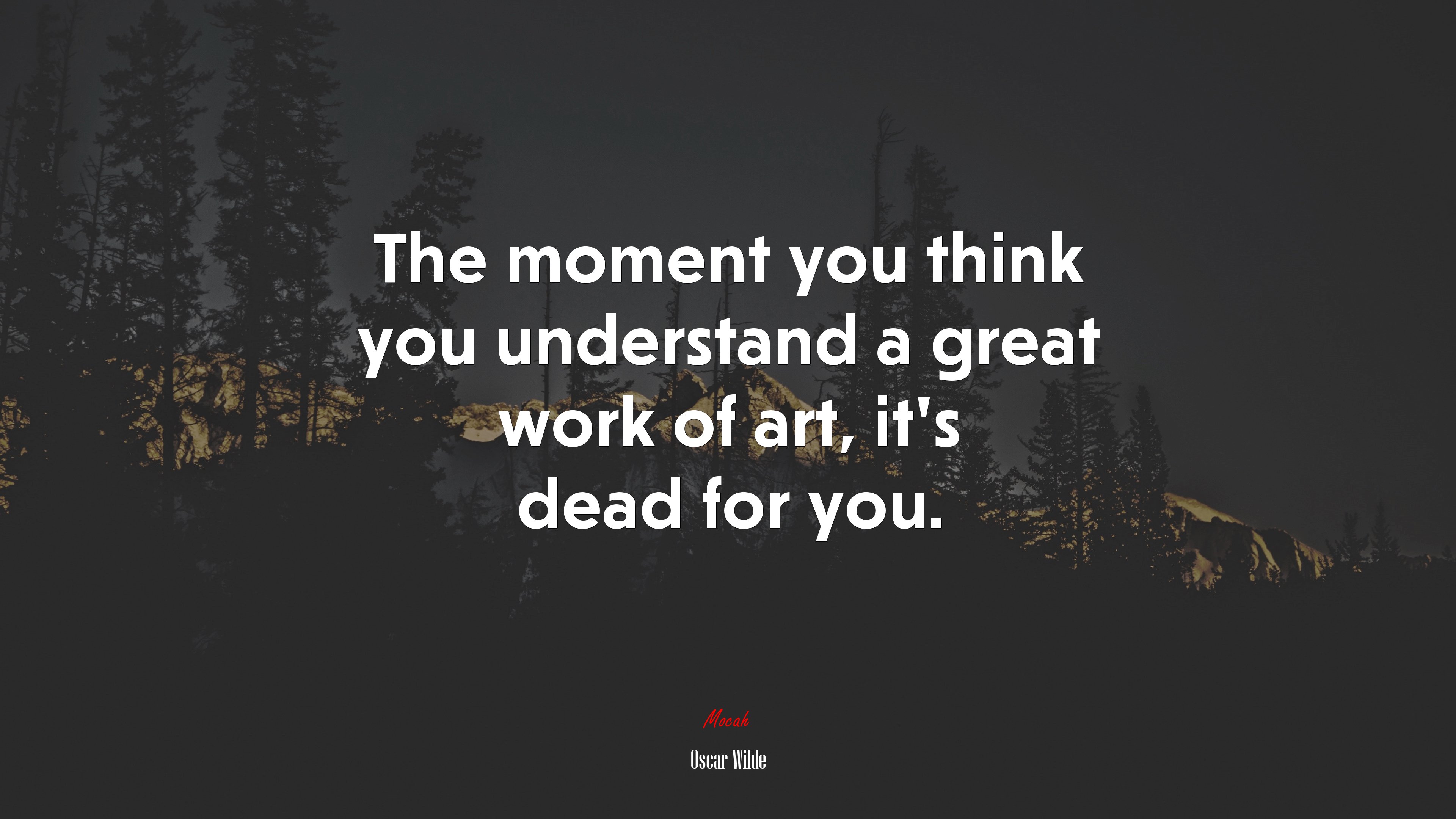 The moment you think you understand a great work of art, it’s dead for you. | Oscar Wilde quote HD Wallpaper