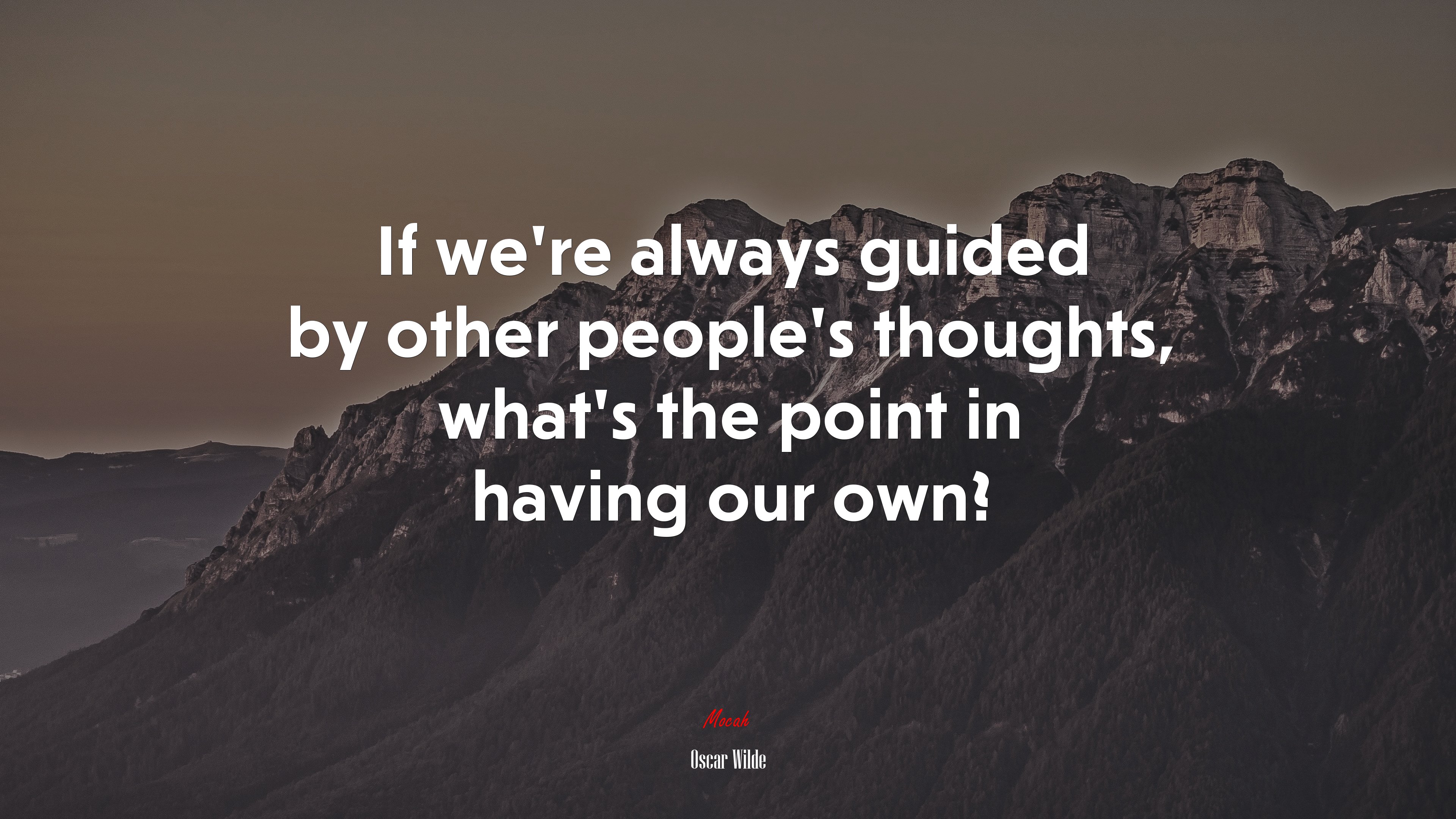 If we’re always guided by other people’s thoughts, what’s the point in having our own? | Oscar Wilde quote HD Wallpaper