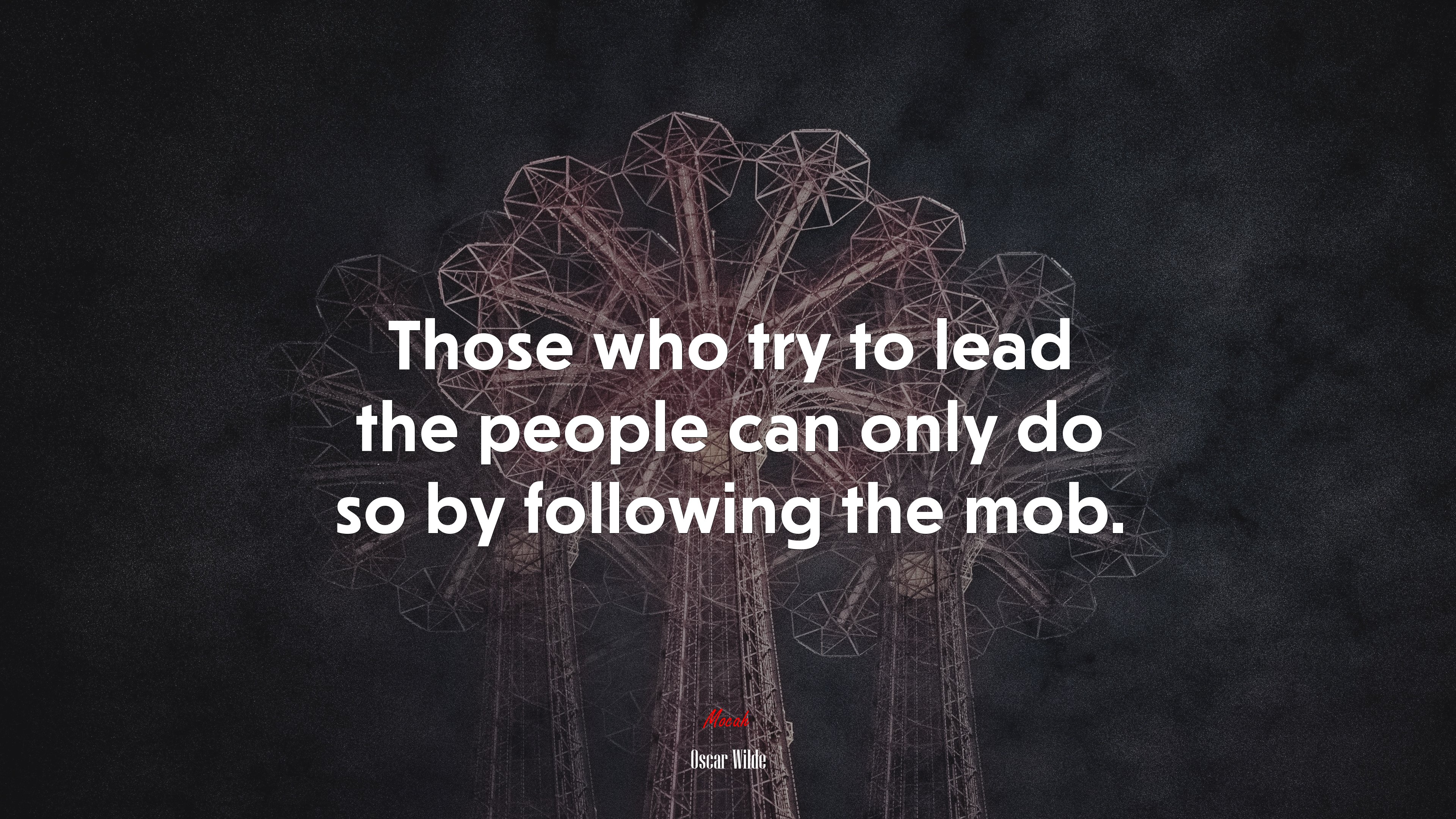 Those who try to lead the people can only do so by following the mob. | Oscar Wilde quote HD Wallpaper