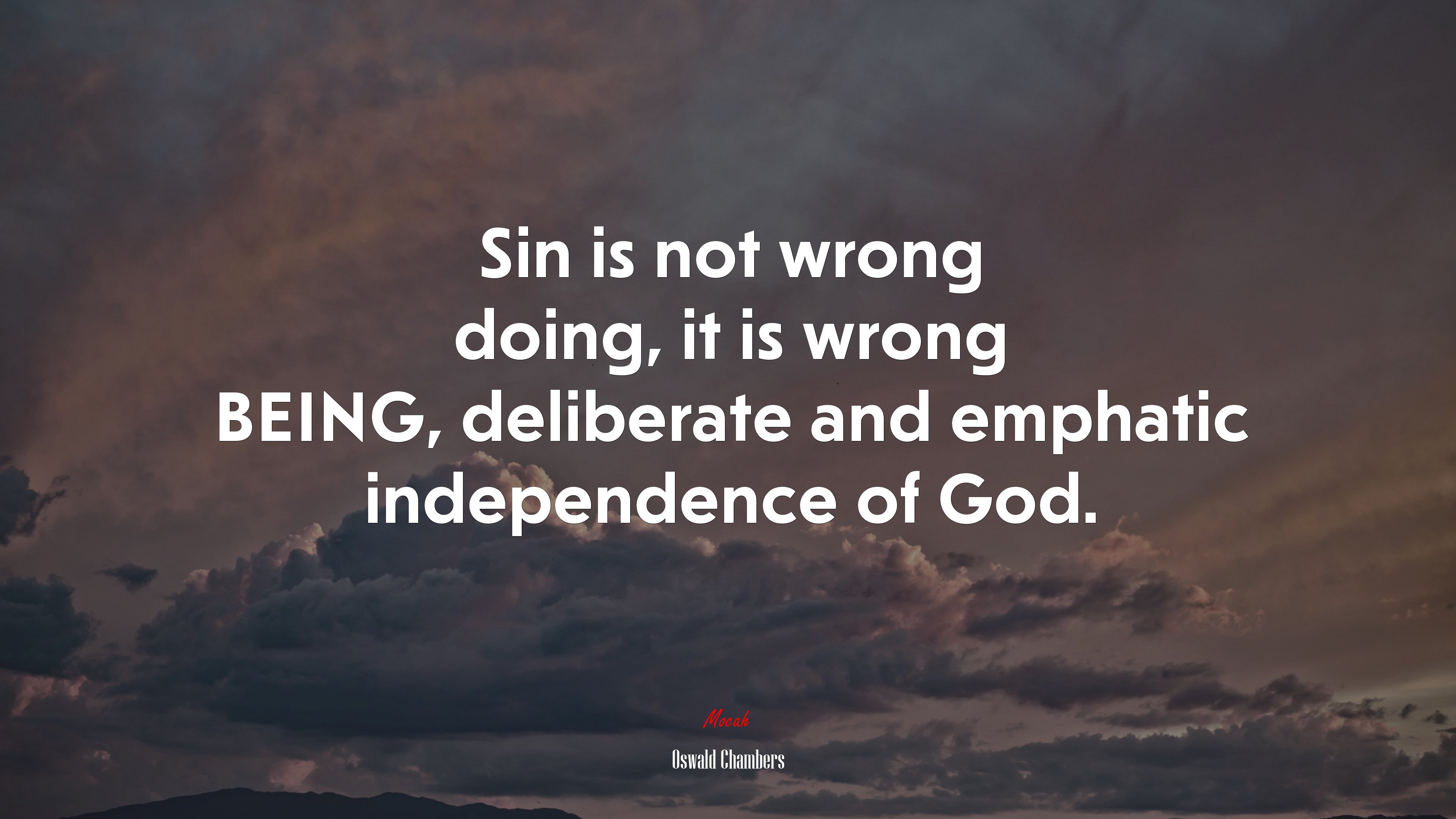 Sin is not wrong doing, it is wrong BEING, deliberate and emphatic independence of God. | Oswald Chambers quote HD Wallpaper