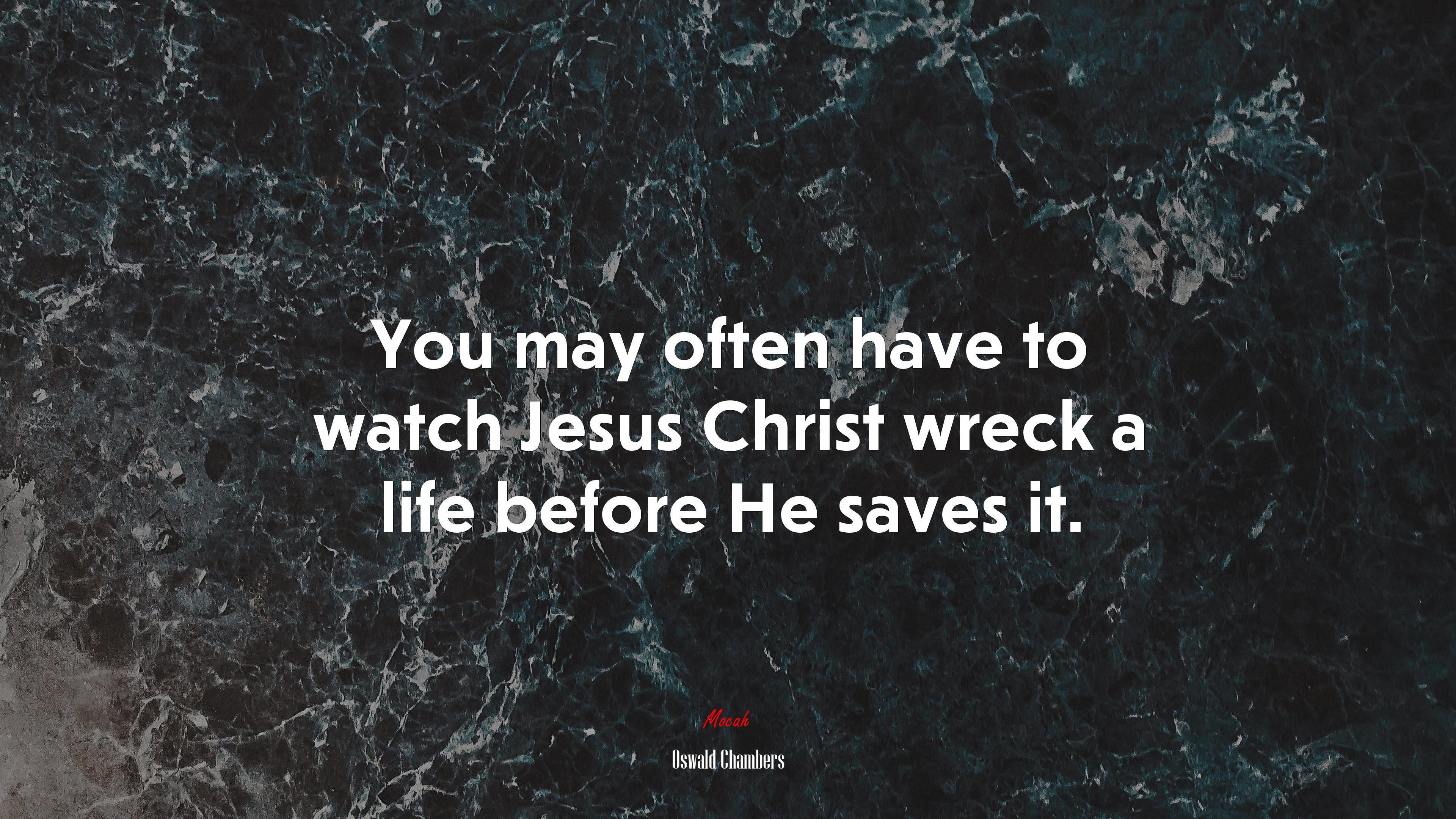 You may often have to watch Jesus Christ wreck a life before He saves it. | Oswald Chambers quote HD Wallpaper