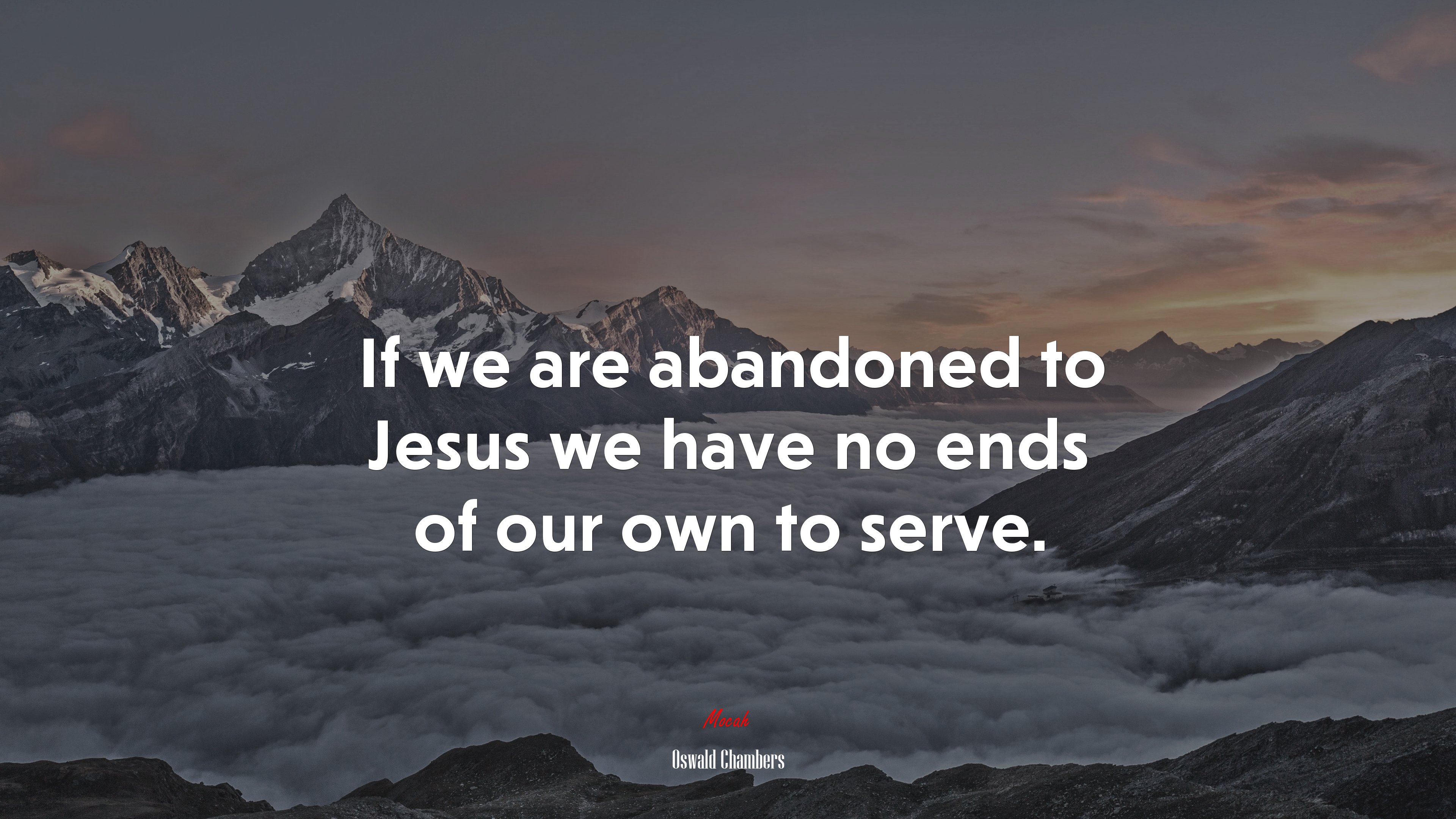 If we are abandoned to Jesus we have no ends of our own to serve. | Oswald Chambers quote HD Wallpaper