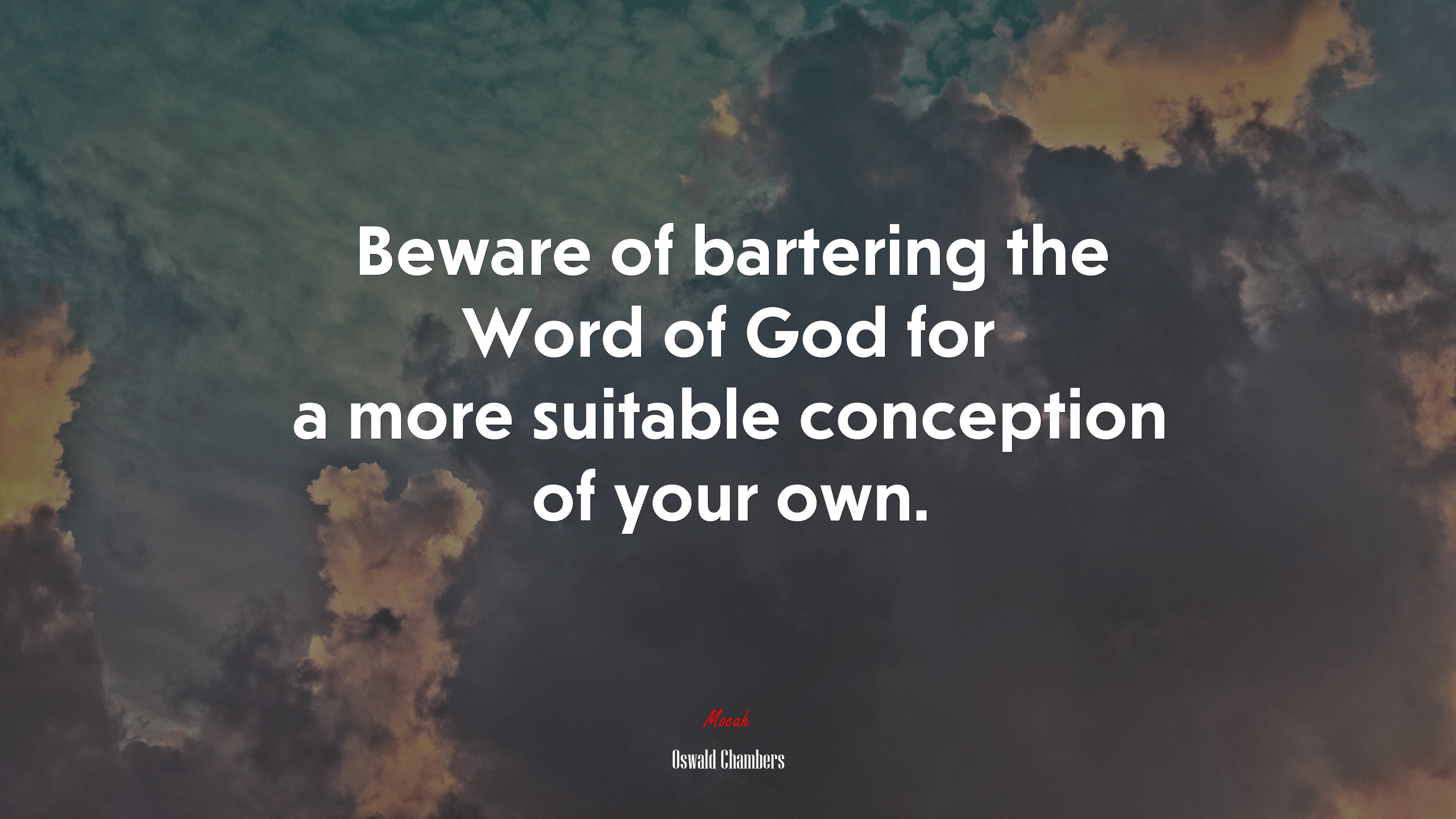 Beware of bartering the Word of God for a more suitable conception of your own. | Oswald Chambers quote HD Wallpaper