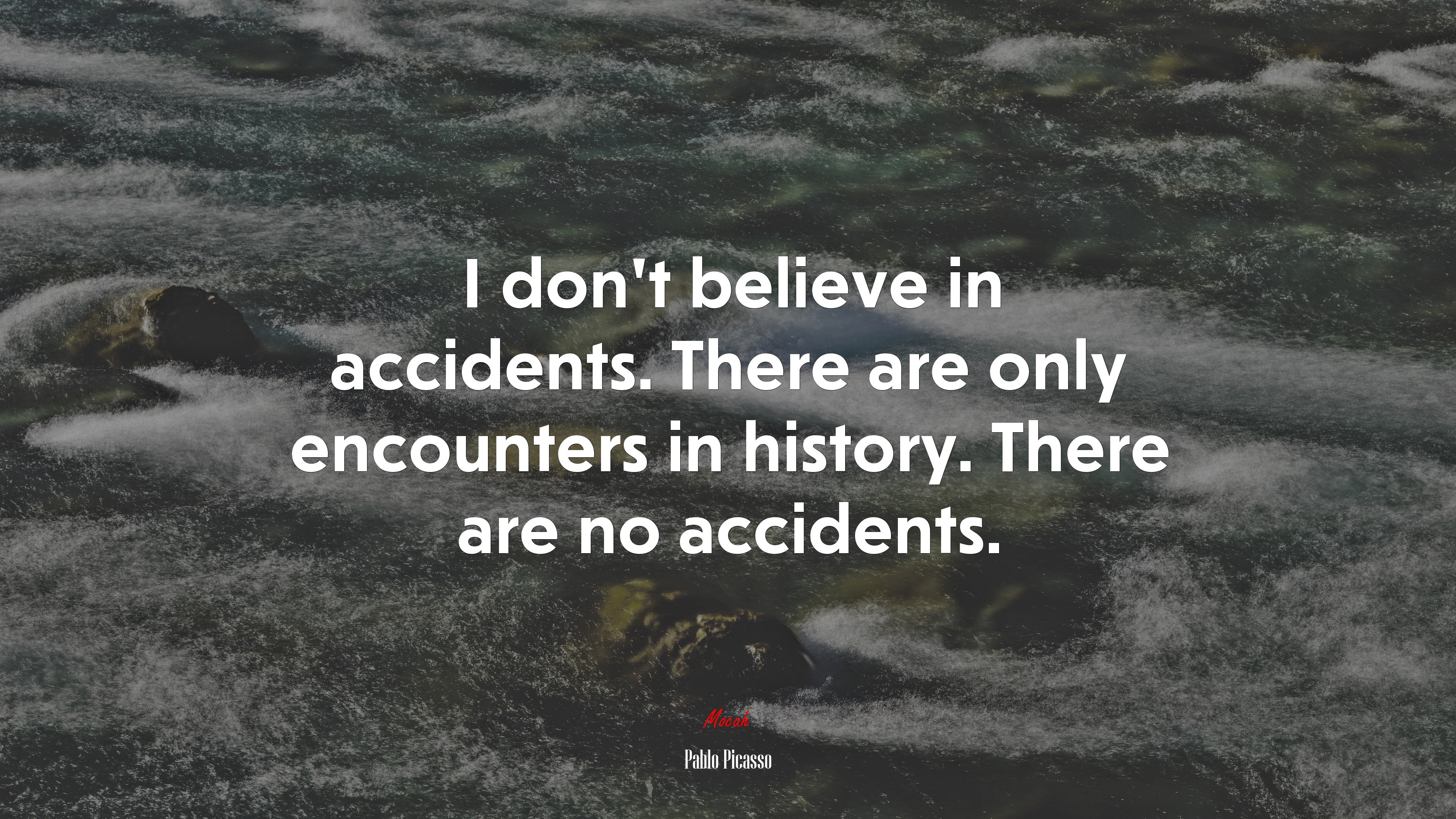 I don’t believe in accidents. There are only encounters in history. There are no accidents. | Pablo Picasso quote HD Wallpaper