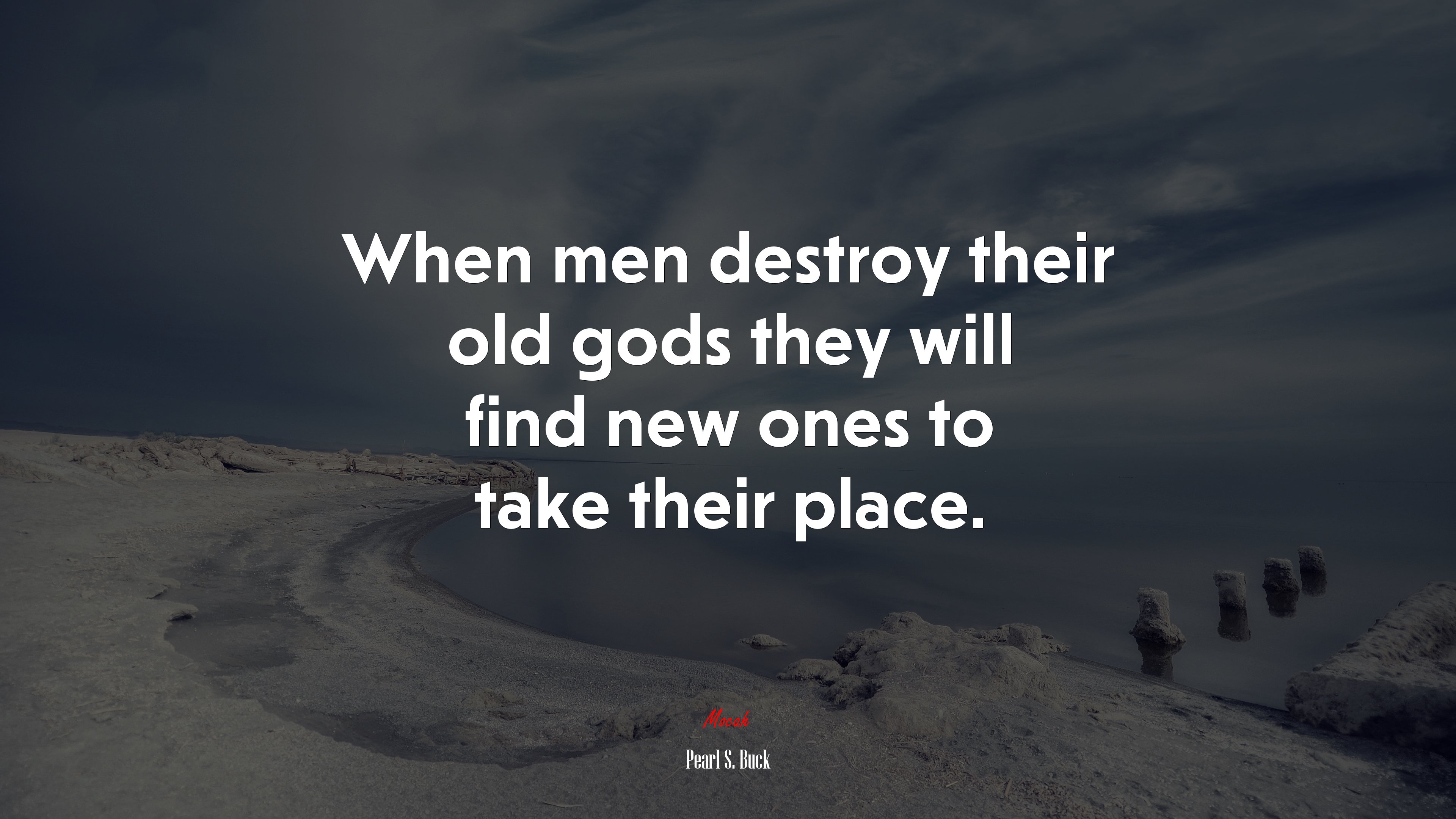 When men destroy their old gods they will find new ones to take their place. | Pearl S. Buck quote HD Wallpaper