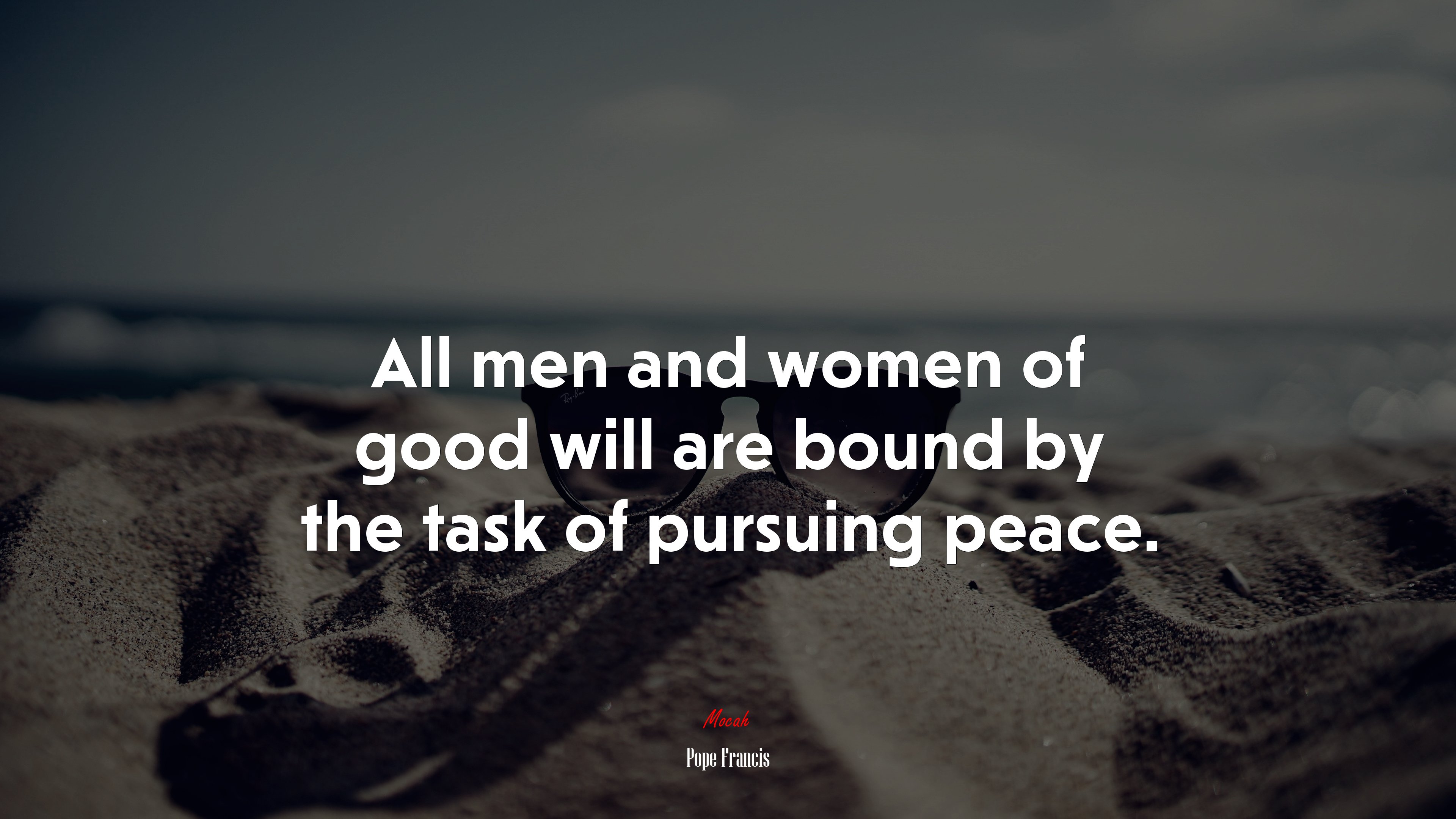 All men and women of good will are bound by the task of pursuing peace. | Pope Francis quote HD Wallpaper