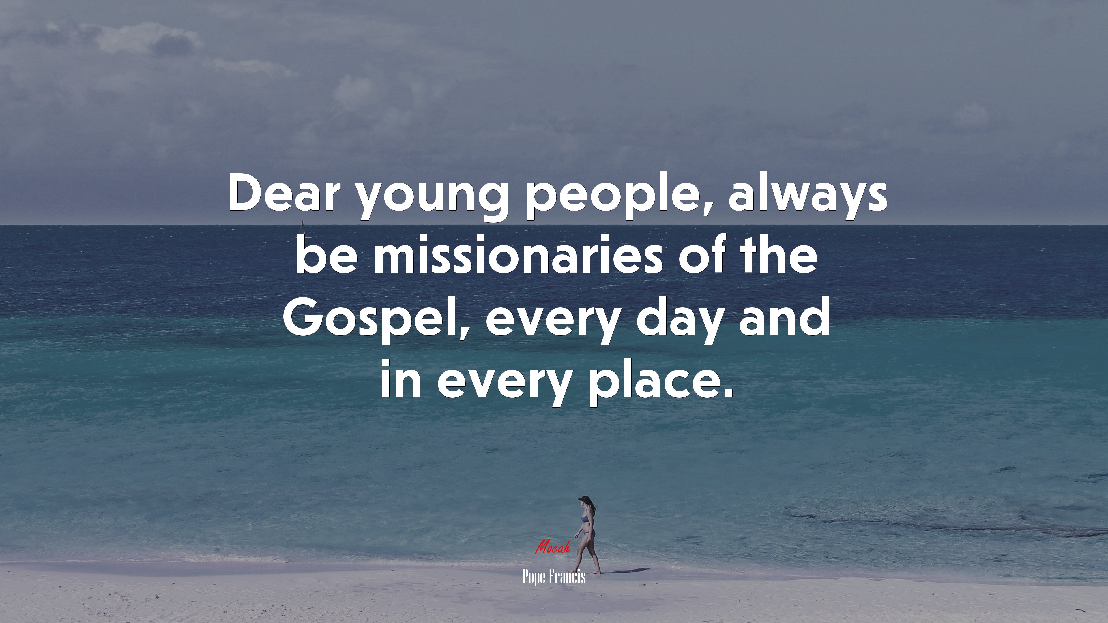 Dear young people, always be missionaries of the Gospel, every day and in every place. | Pope Francis quote HD Wallpaper