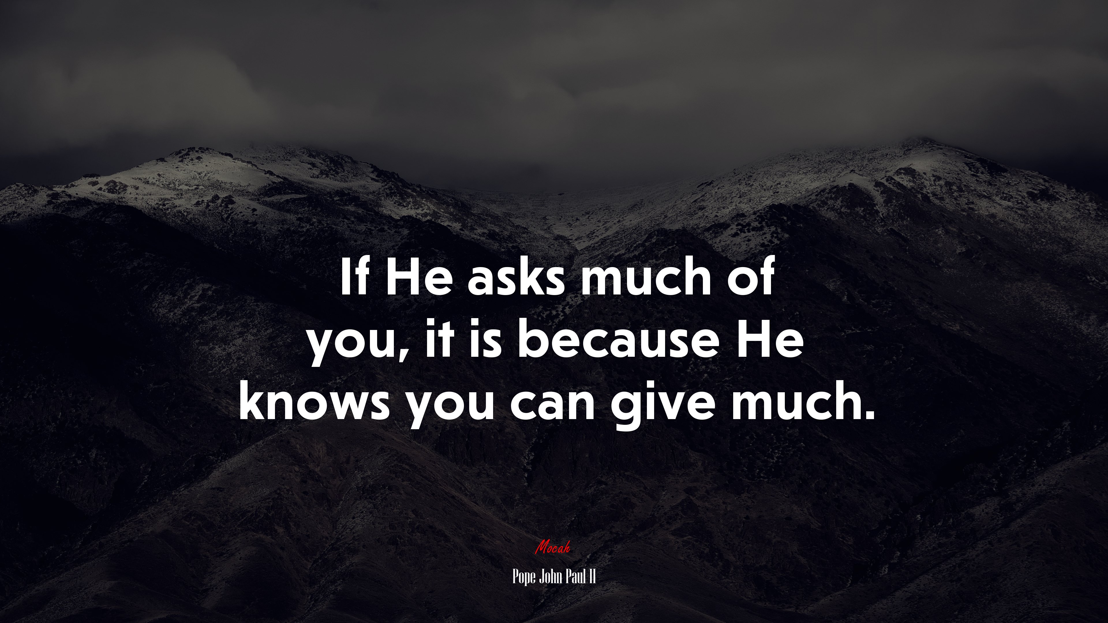 If He asks much of you, it is because He knows you can give much. | Pope John Paul II quote HD Wallpaper