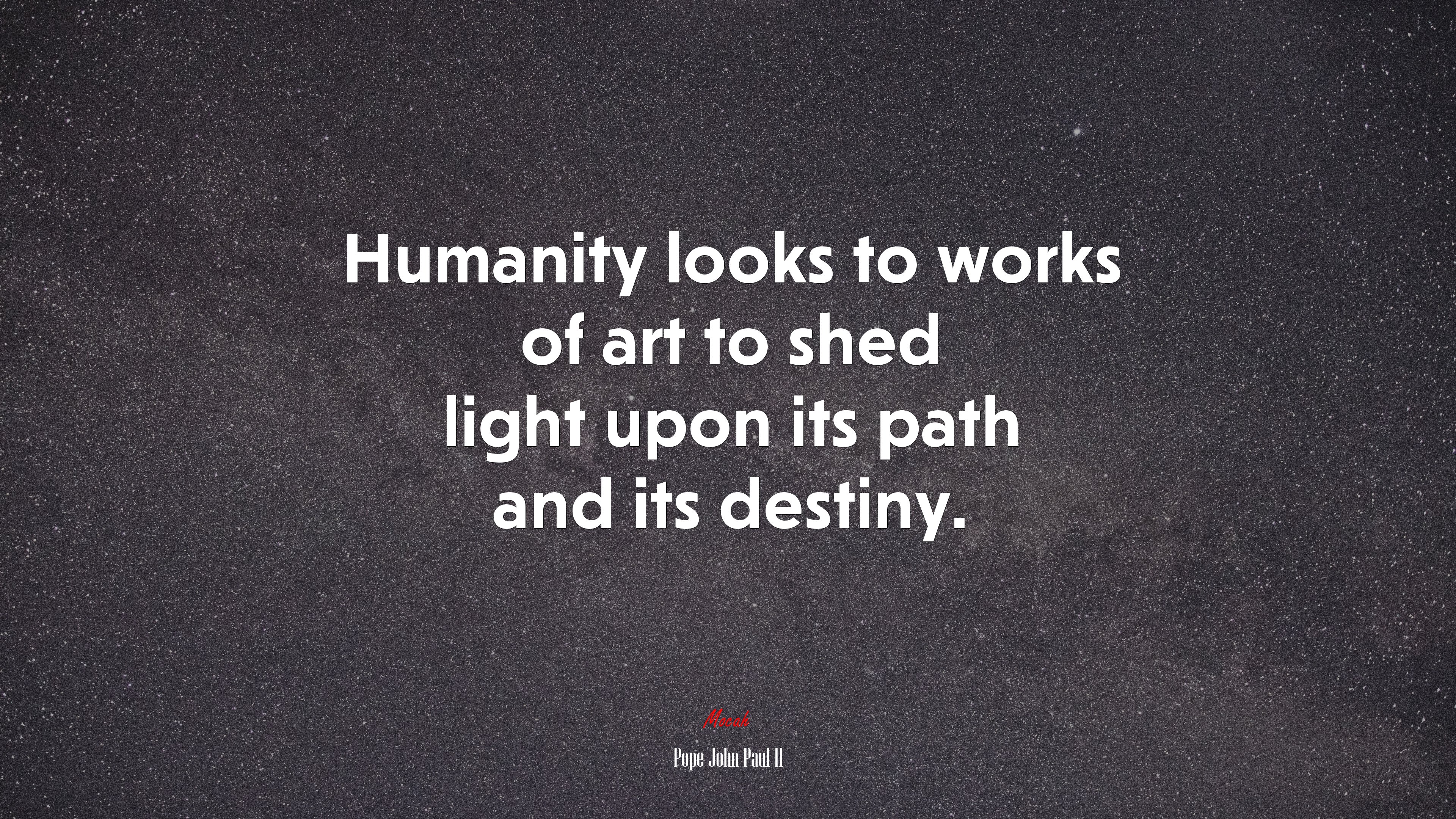 Humanity looks to works of art to shed light upon its path and its destiny. | Pope John Paul II quote HD Wallpaper
