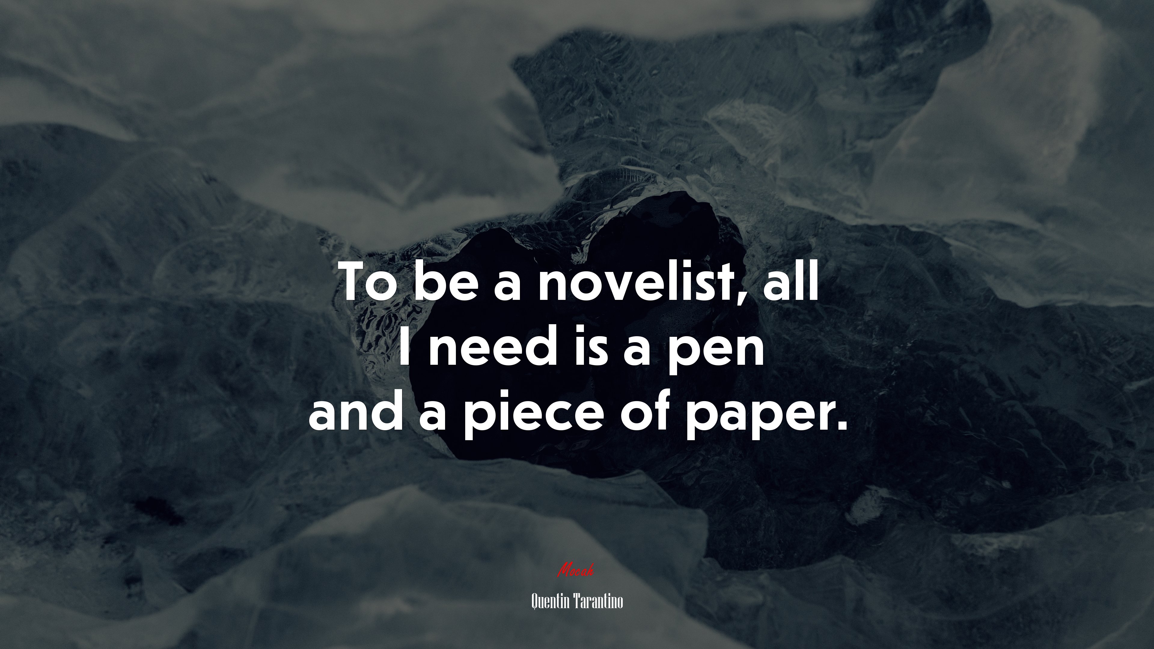 To be a novelist, all I need is a pen and a piece of paper. | Quentin Tarantino quote HD Wallpaper