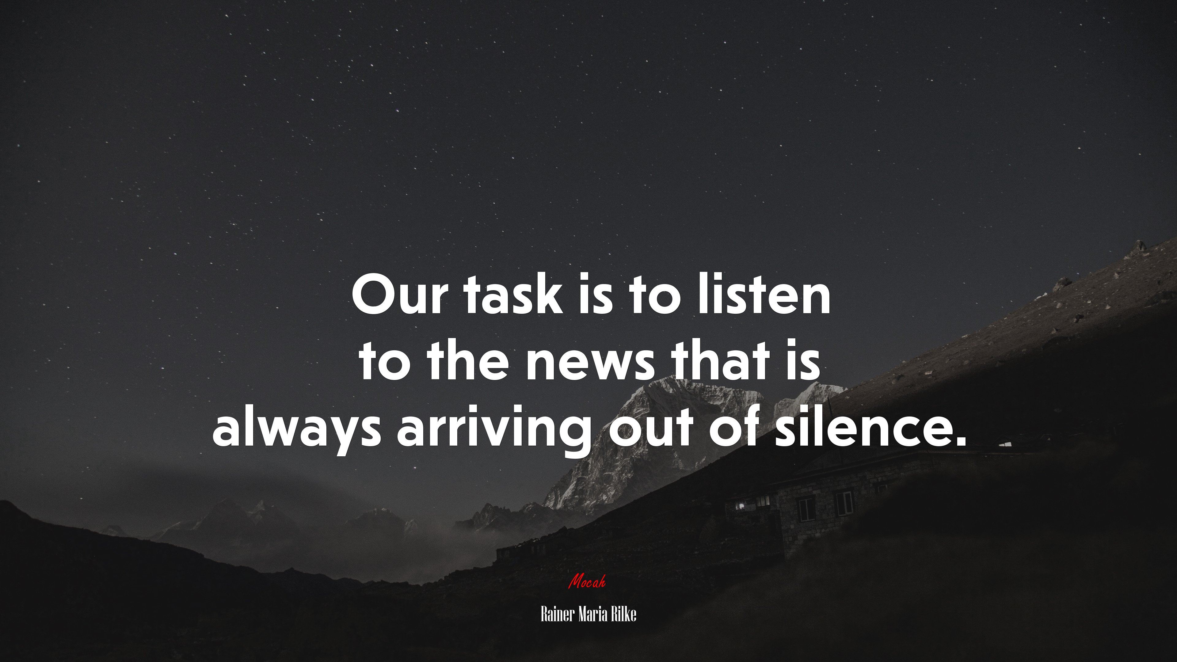 Our task is to listen to the news that is always arriving out of silence. | Rainer Maria Rilke quote HD Wallpaper