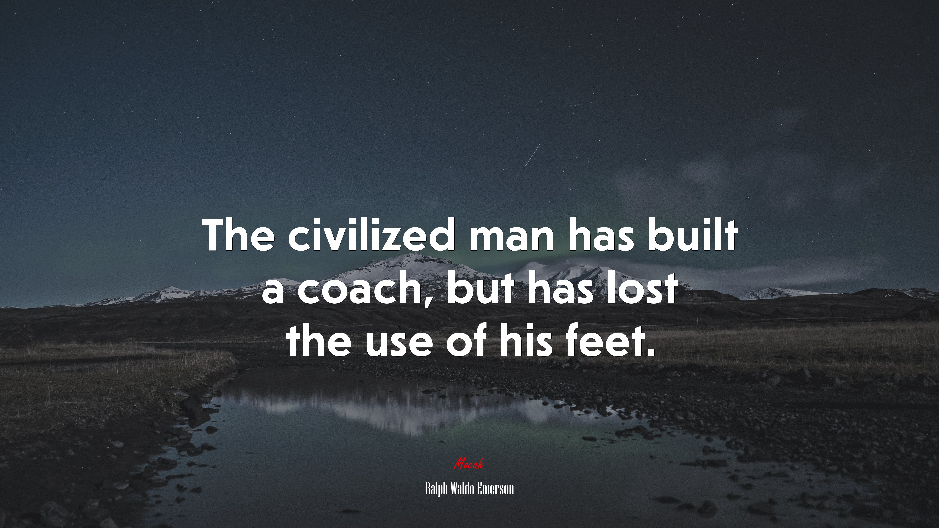The civilized man has built a coach, but has lost the use of his feet. | Ralph Waldo Emerson quote HD Wallpaper
