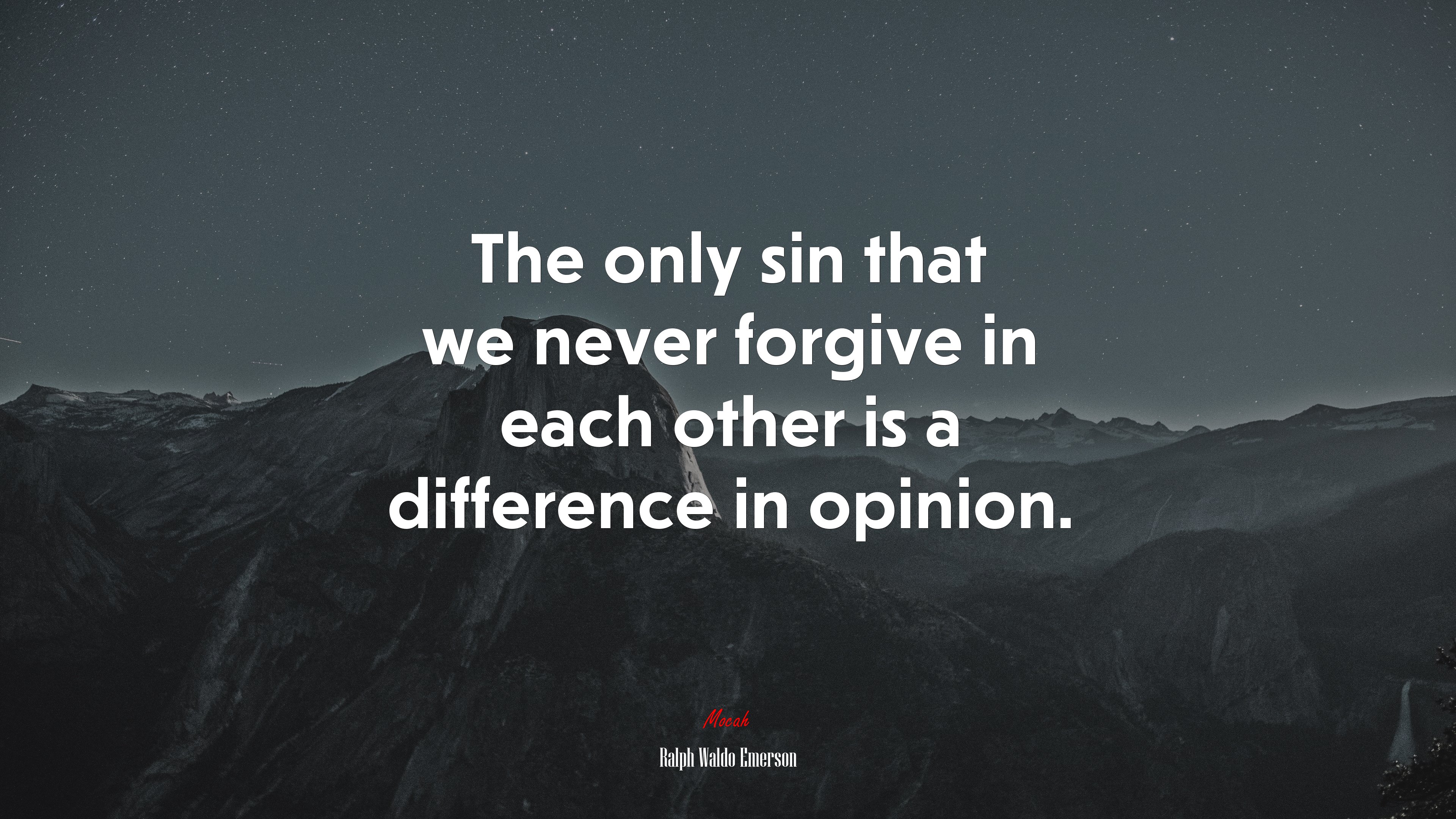 The only sin that we never forgive in each other is a difference in opinion. | Ralph Waldo Emerson quote HD Wallpaper