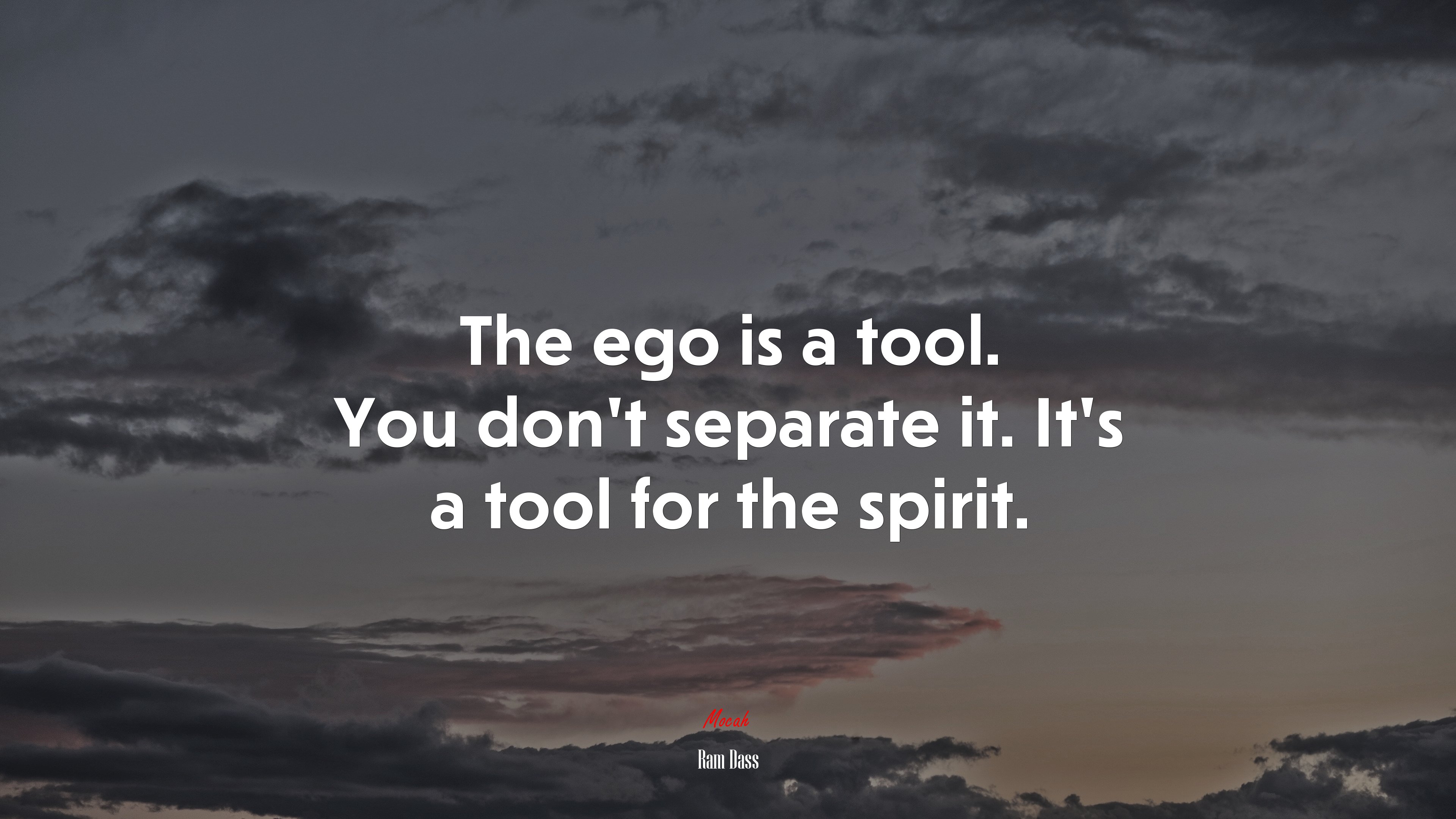 The ego is a tool. You don’t separate it. It’s a tool for the spirit. | Ram Dass quote HD Wallpaper