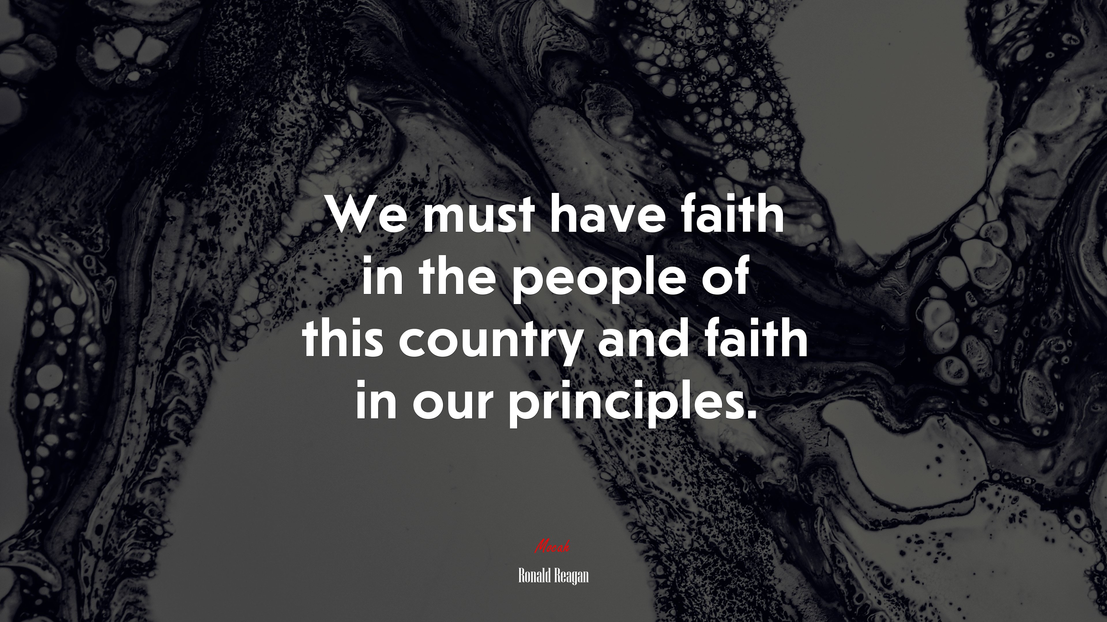 We must have faith in the people of this country and faith in our principles. | Ronald Reagan quote HD Wallpaper