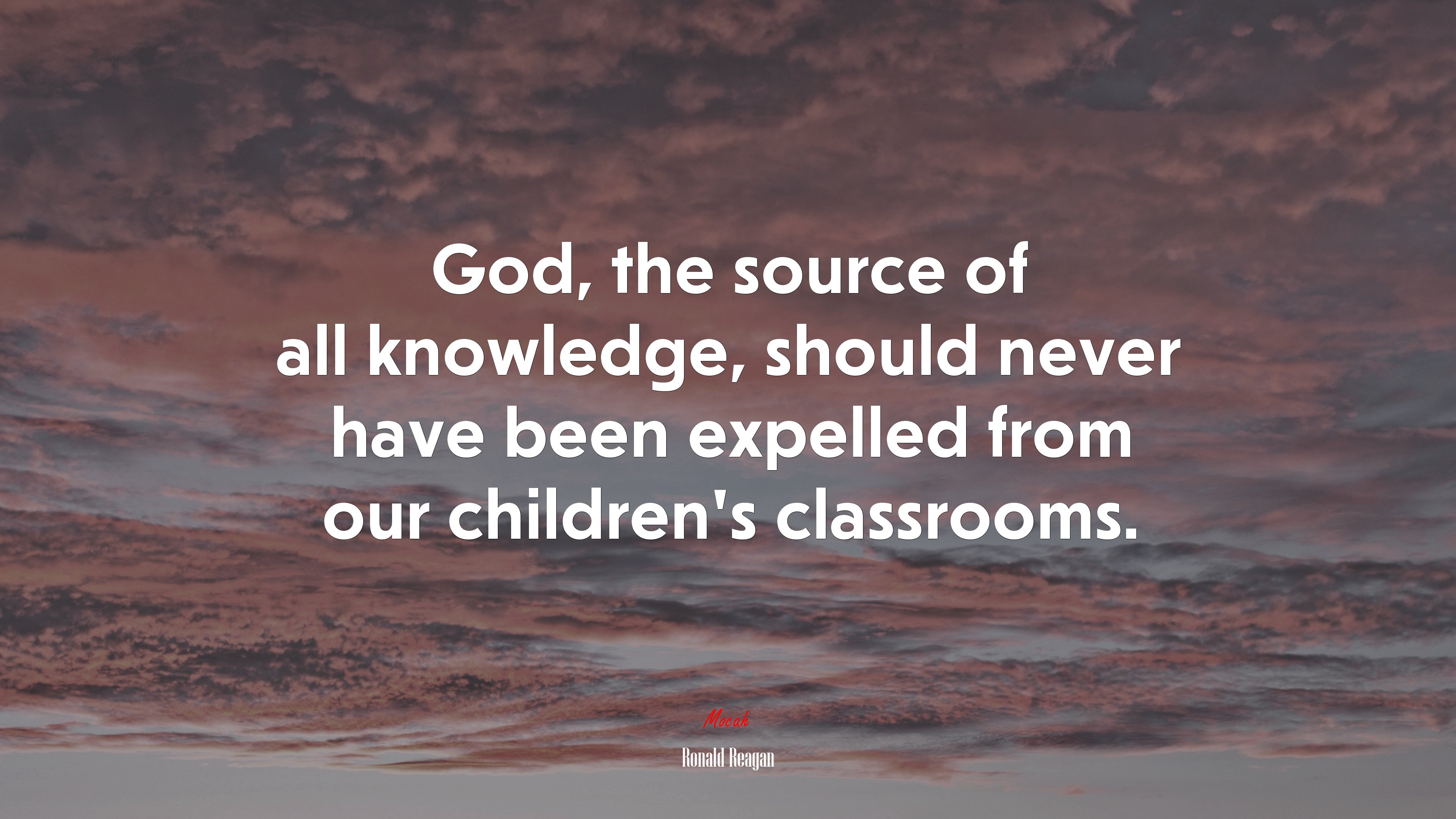 God, the source of all knowledge, should never have been expelled from our children’s classrooms. | Ronald Reagan quote HD Wallpaper