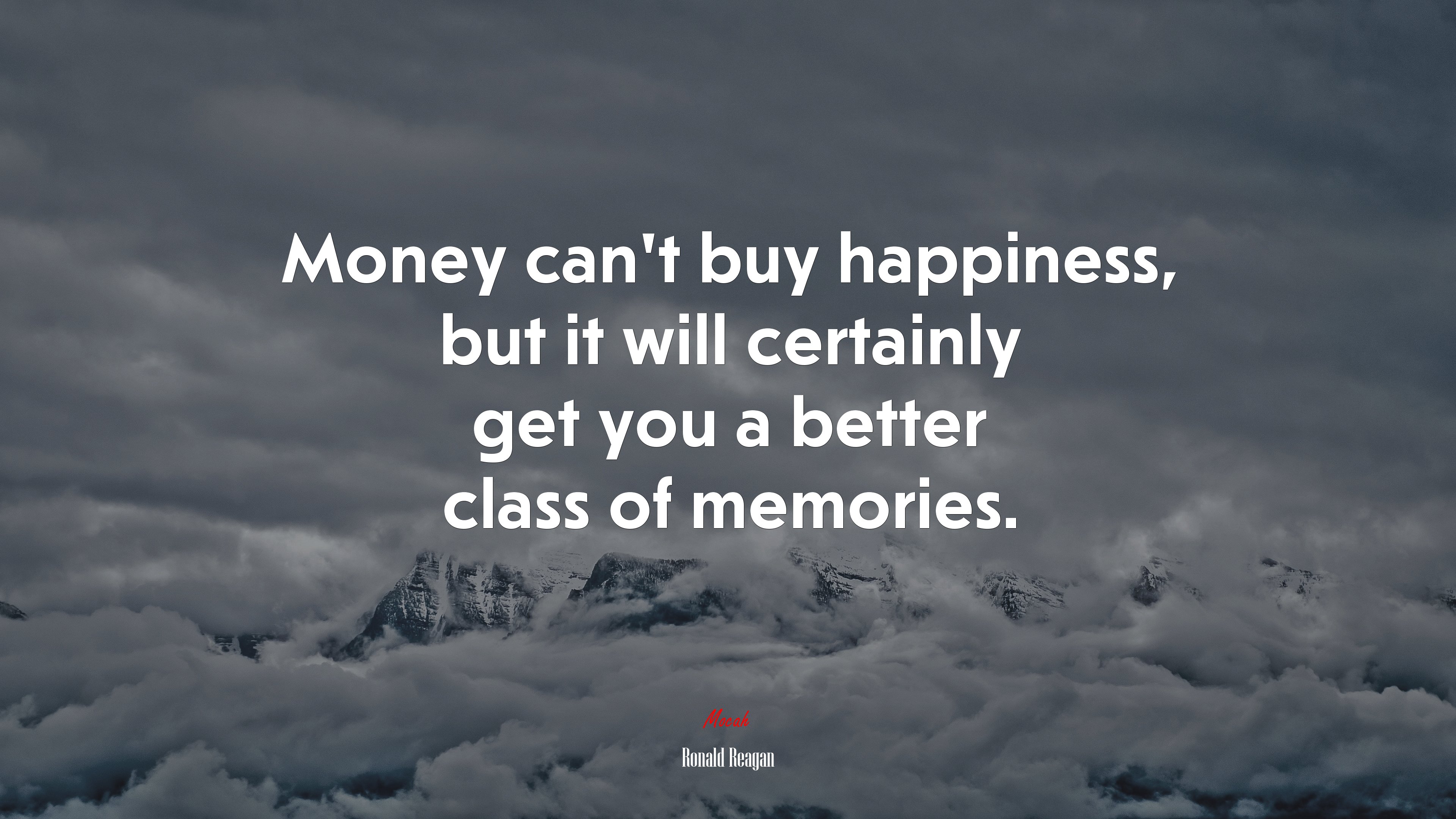 Money can’t buy happiness, but it will certainly get you a better class of memories. | Ronald Reagan quote HD Wallpaper