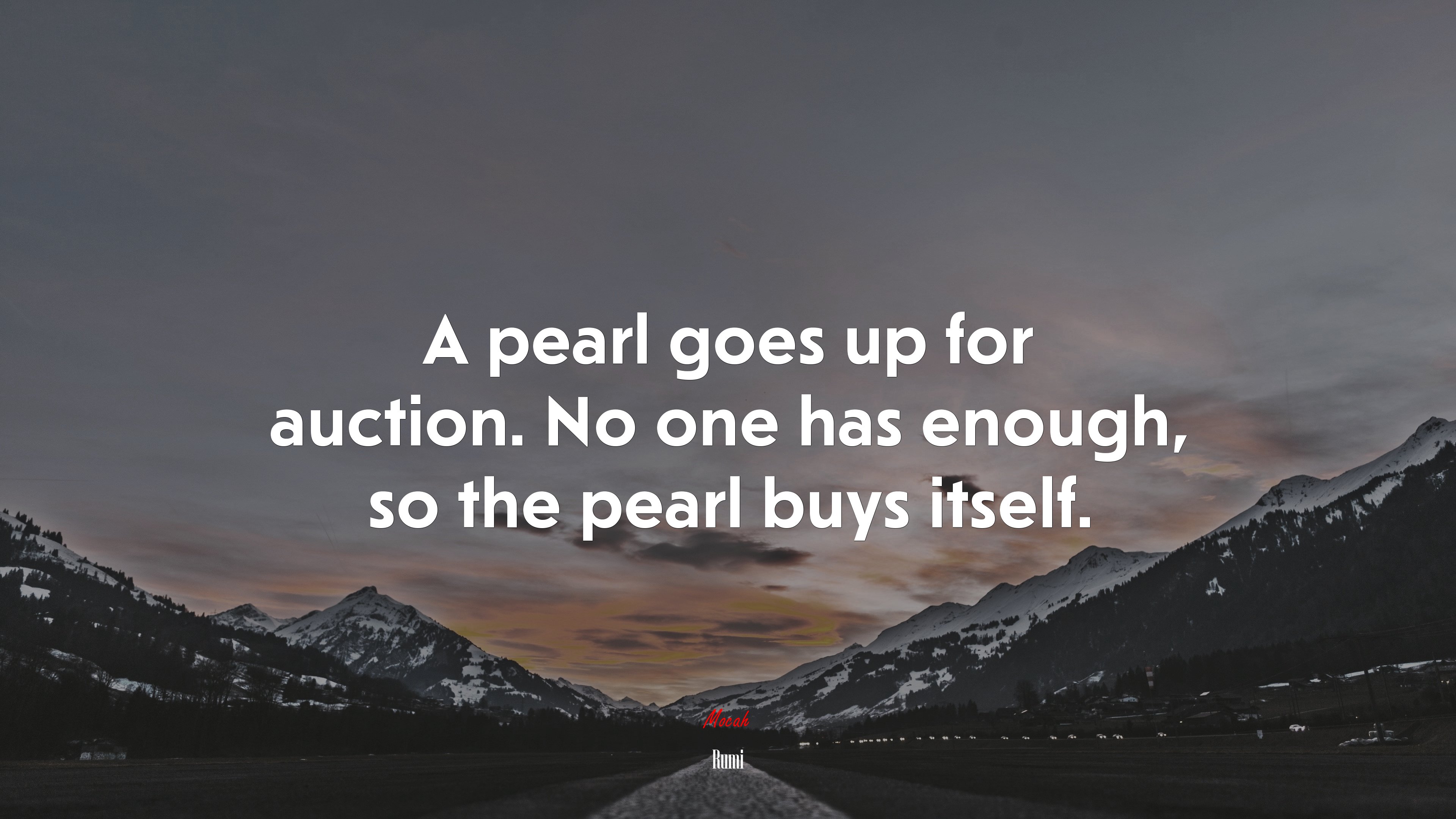 A pearl goes up for auction. No one has enough, so the pearl buys itself. | Rumi quote HD Wallpaper